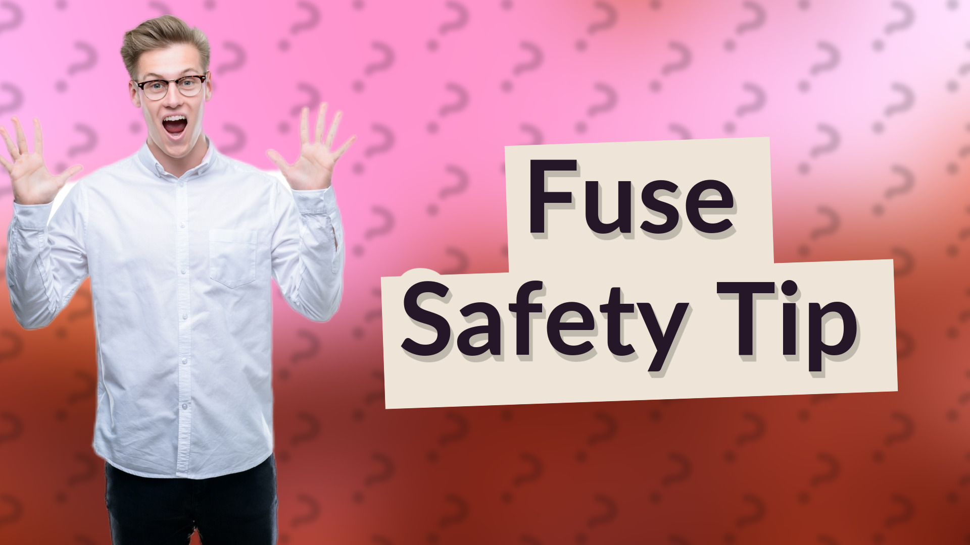 Fuse Safety Tip