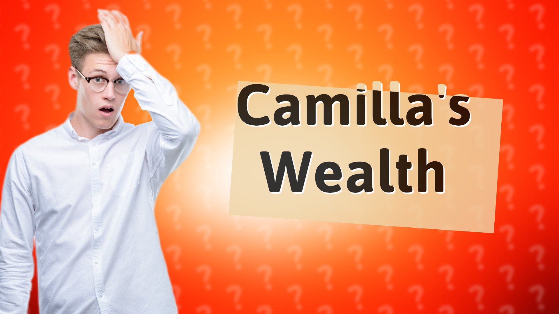 Camilla's Wealth