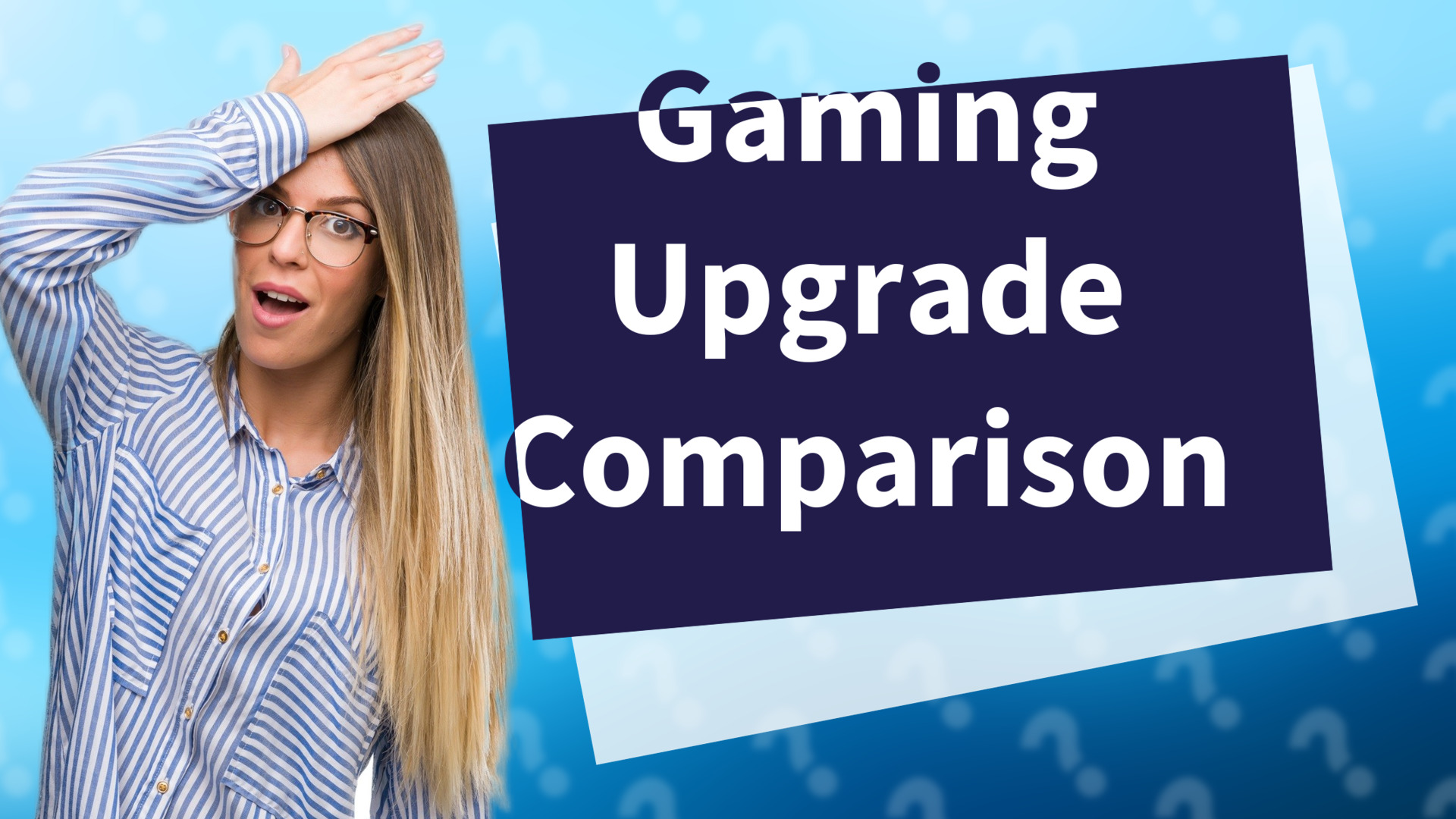Gaming Upgrade Comparison