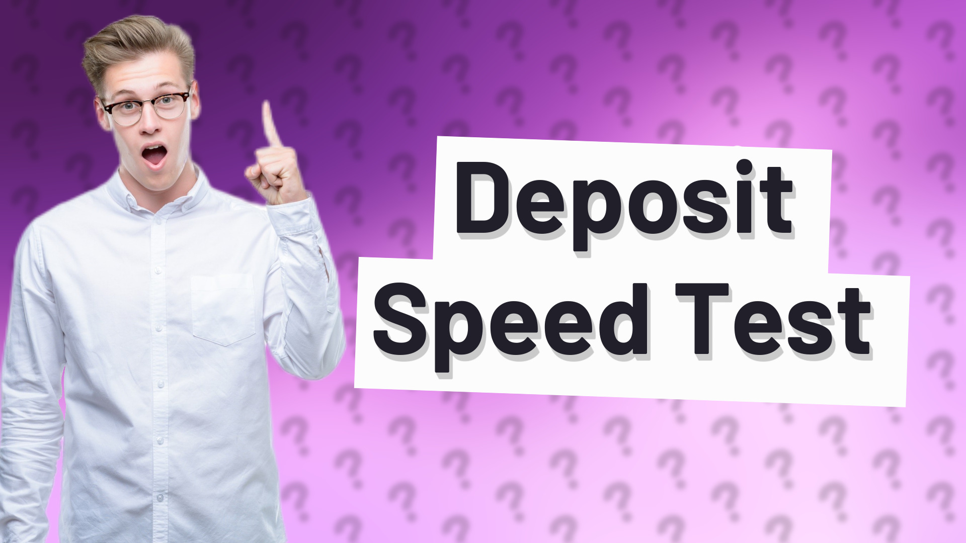 Deposit Speed Test