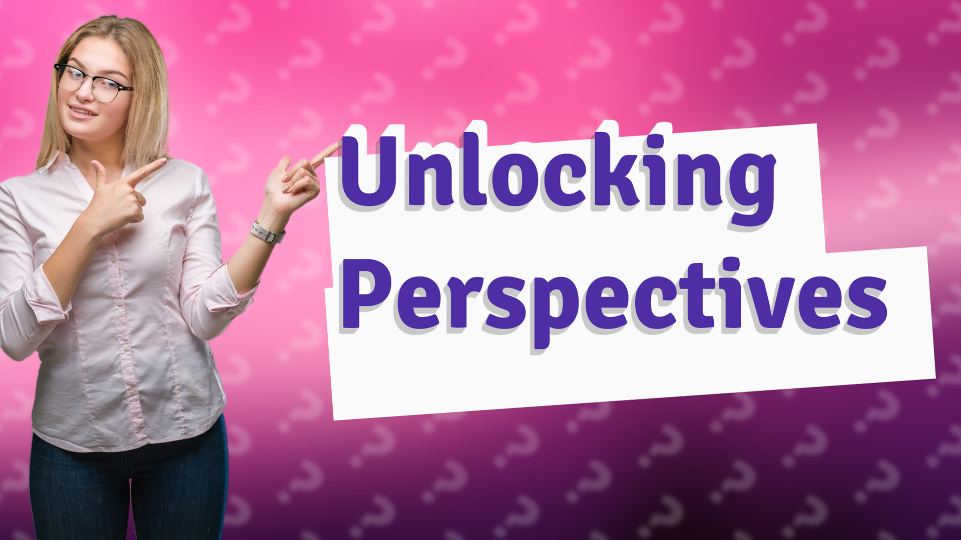 Unlocking Perspectives