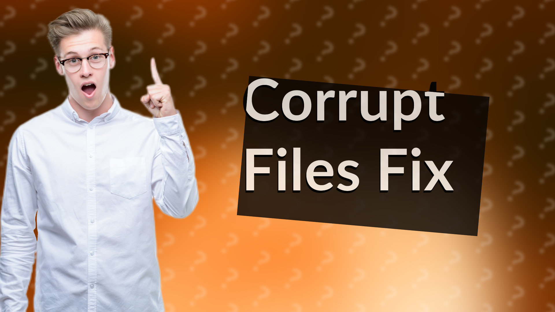 Corrupt Files Fix