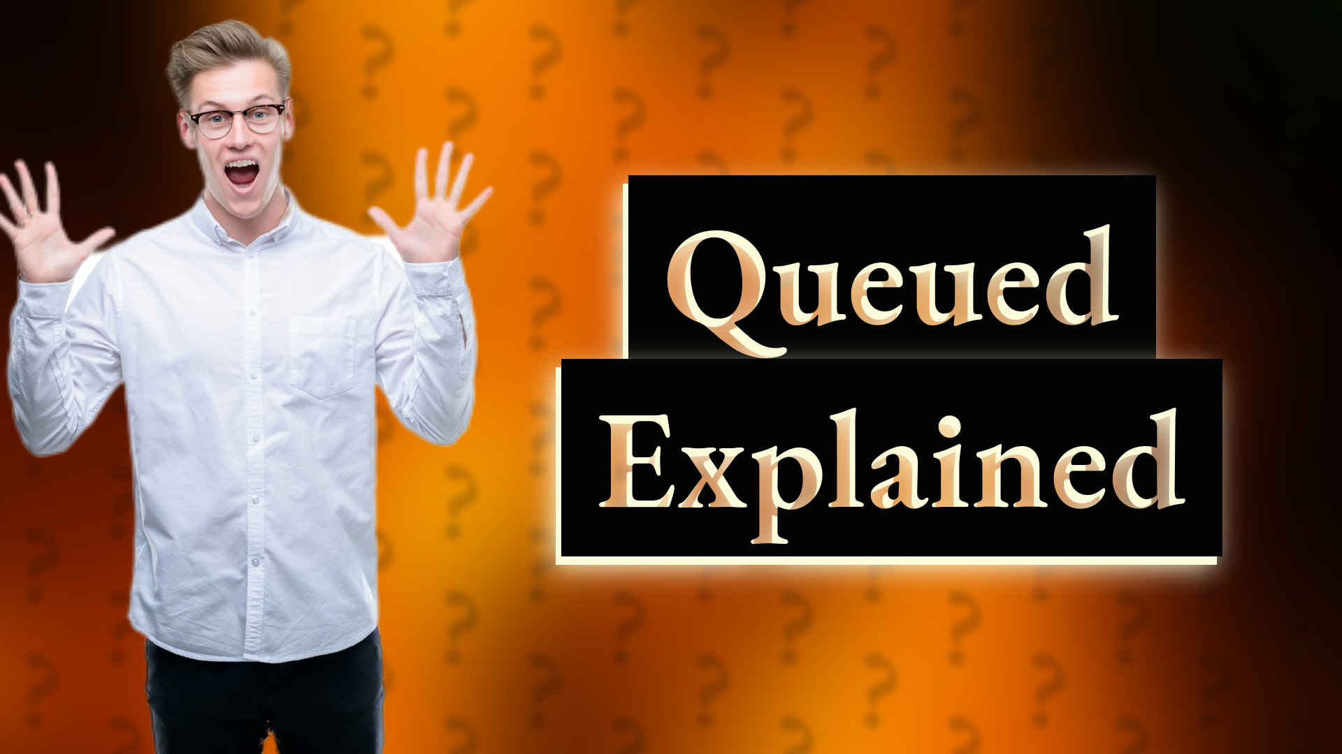 Queued Explained