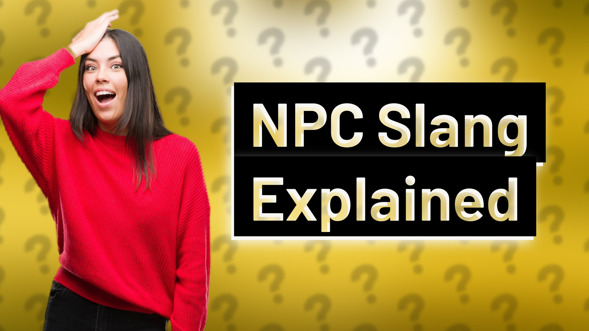 NPC Slang Explained