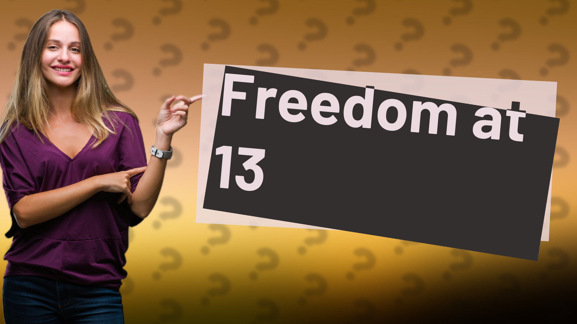 Freedom at 13