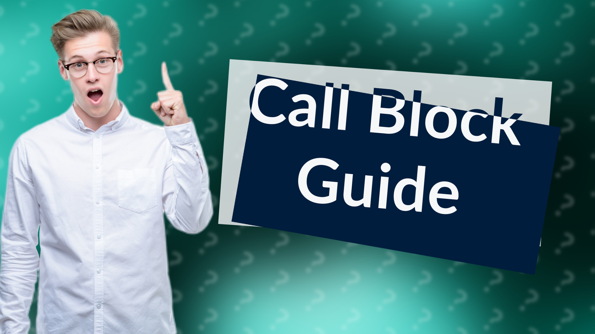 Call Block Guide