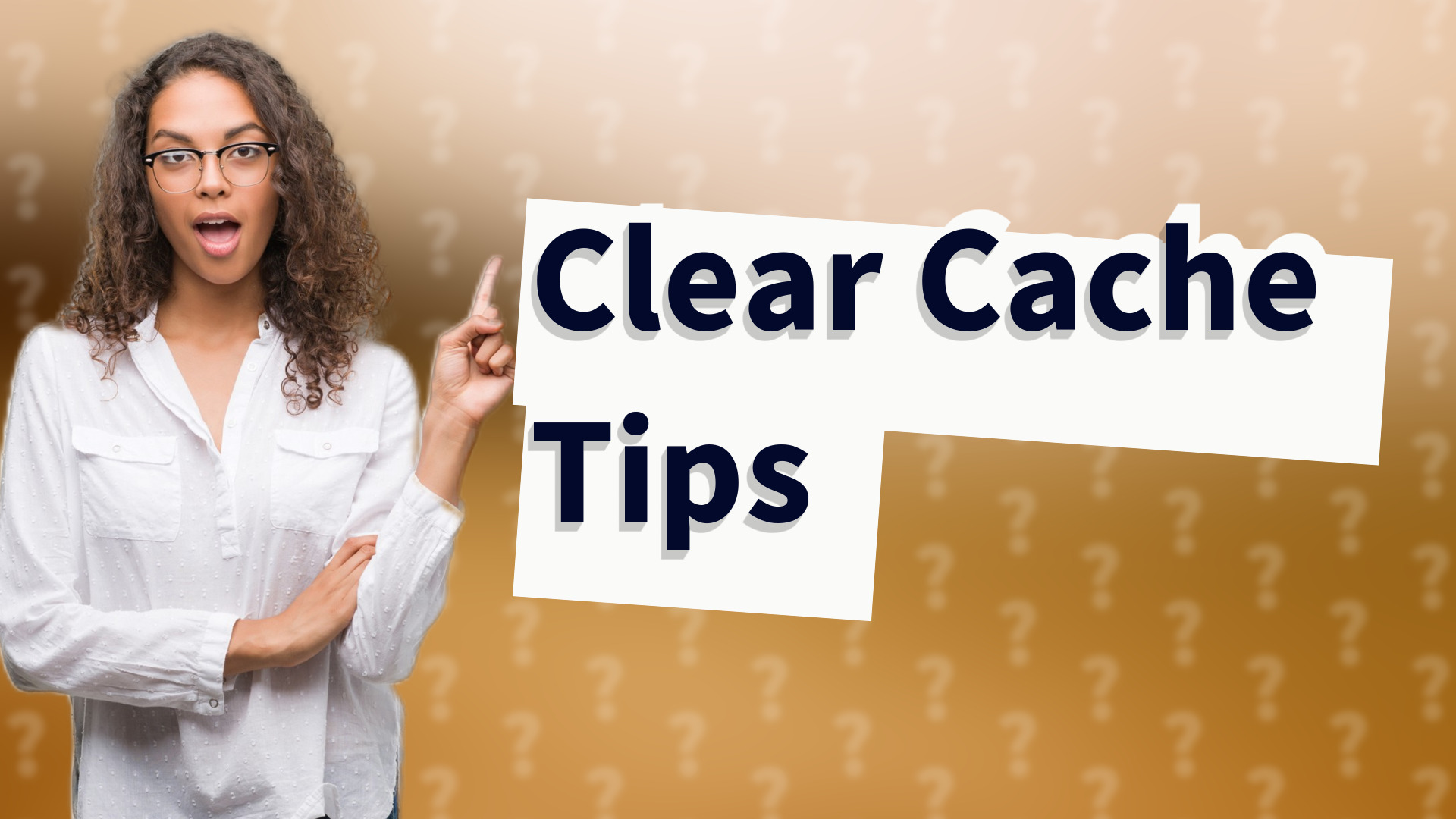 Clear Cache Tips