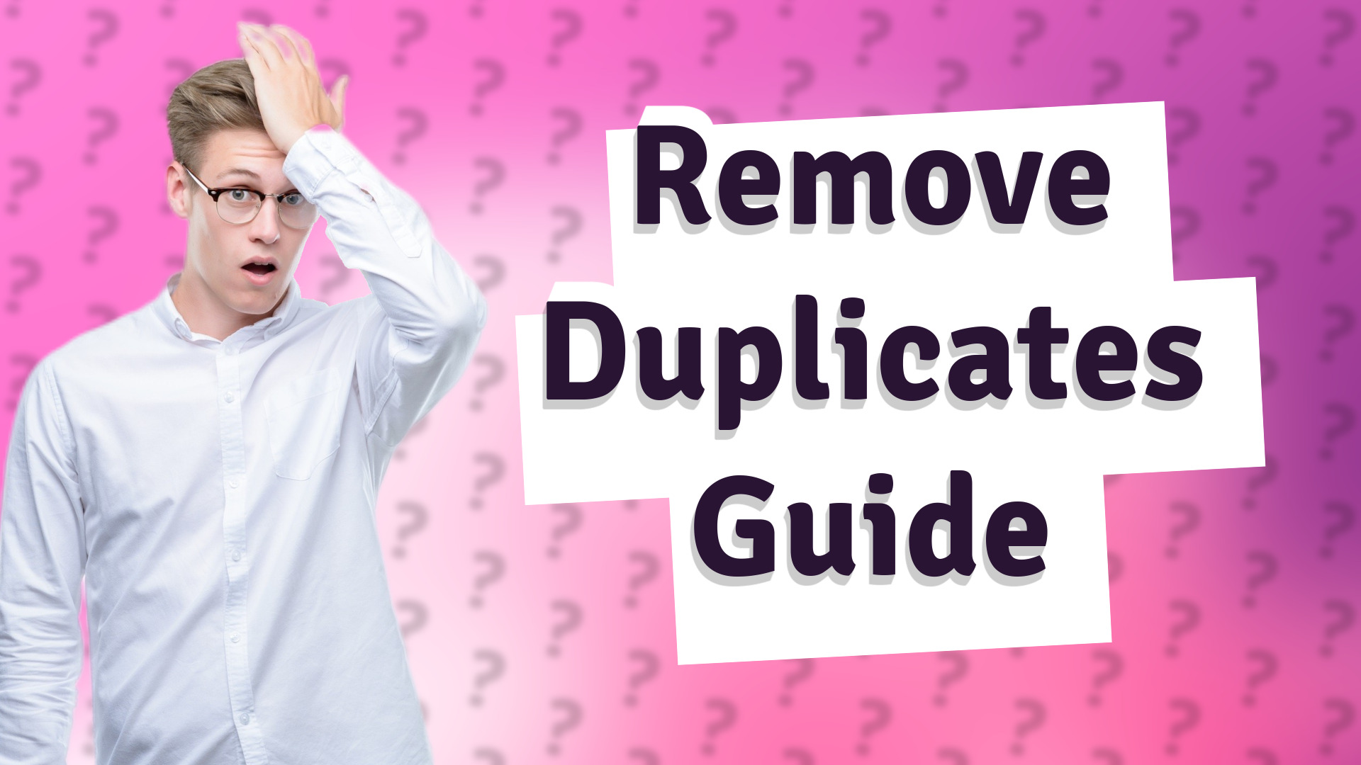 Remove Duplicates Guide
