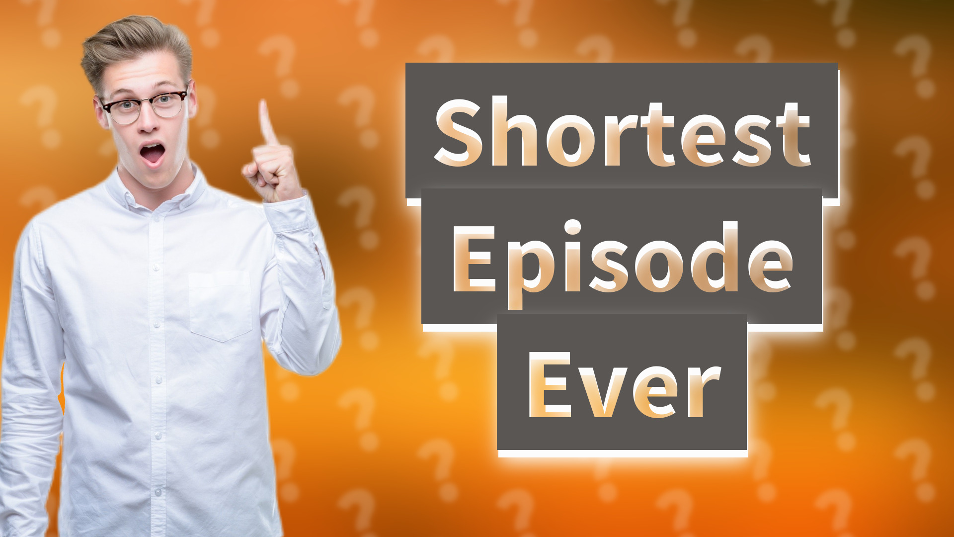 Shortest Episode Ever