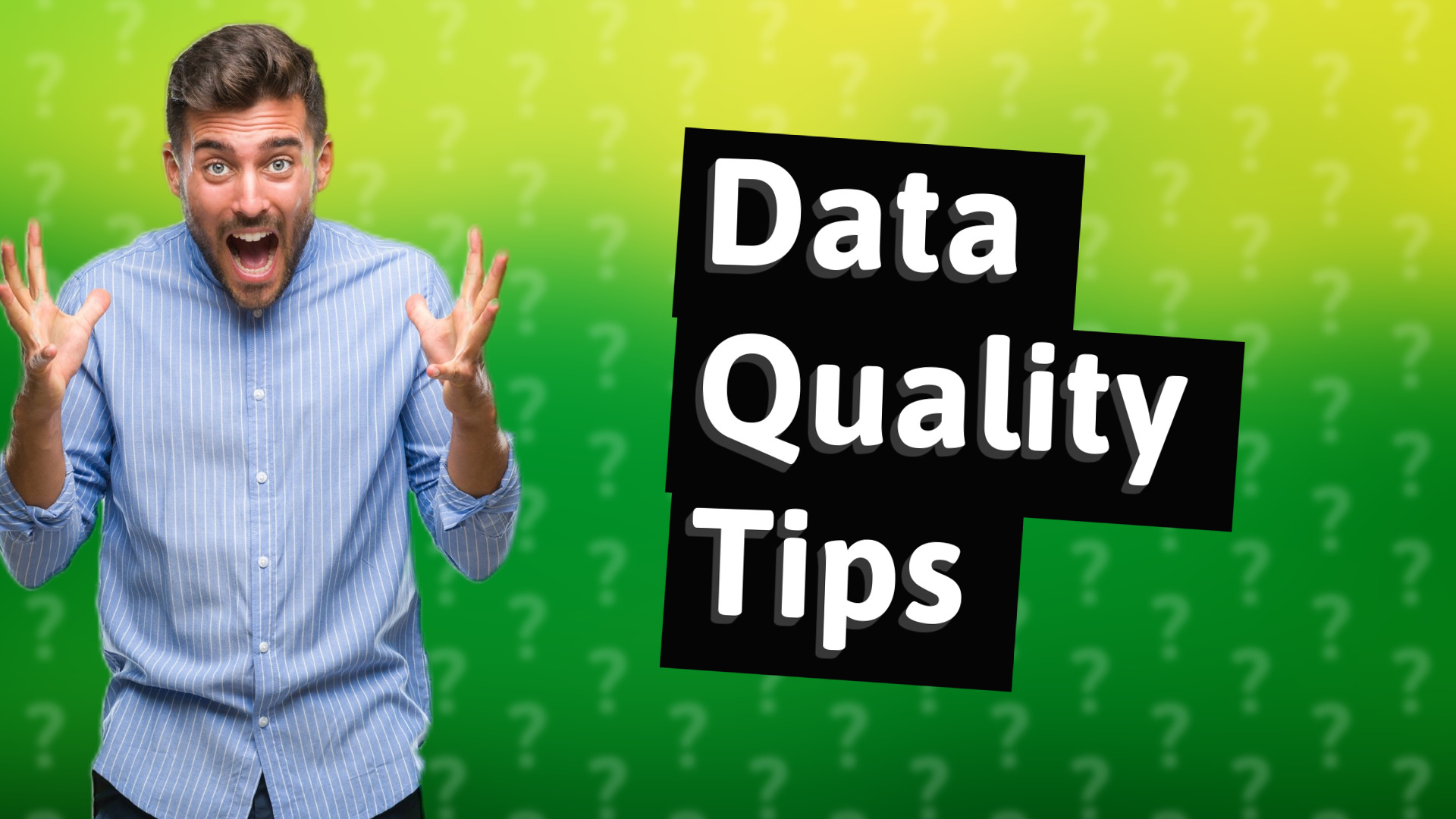 Data Quality Tips