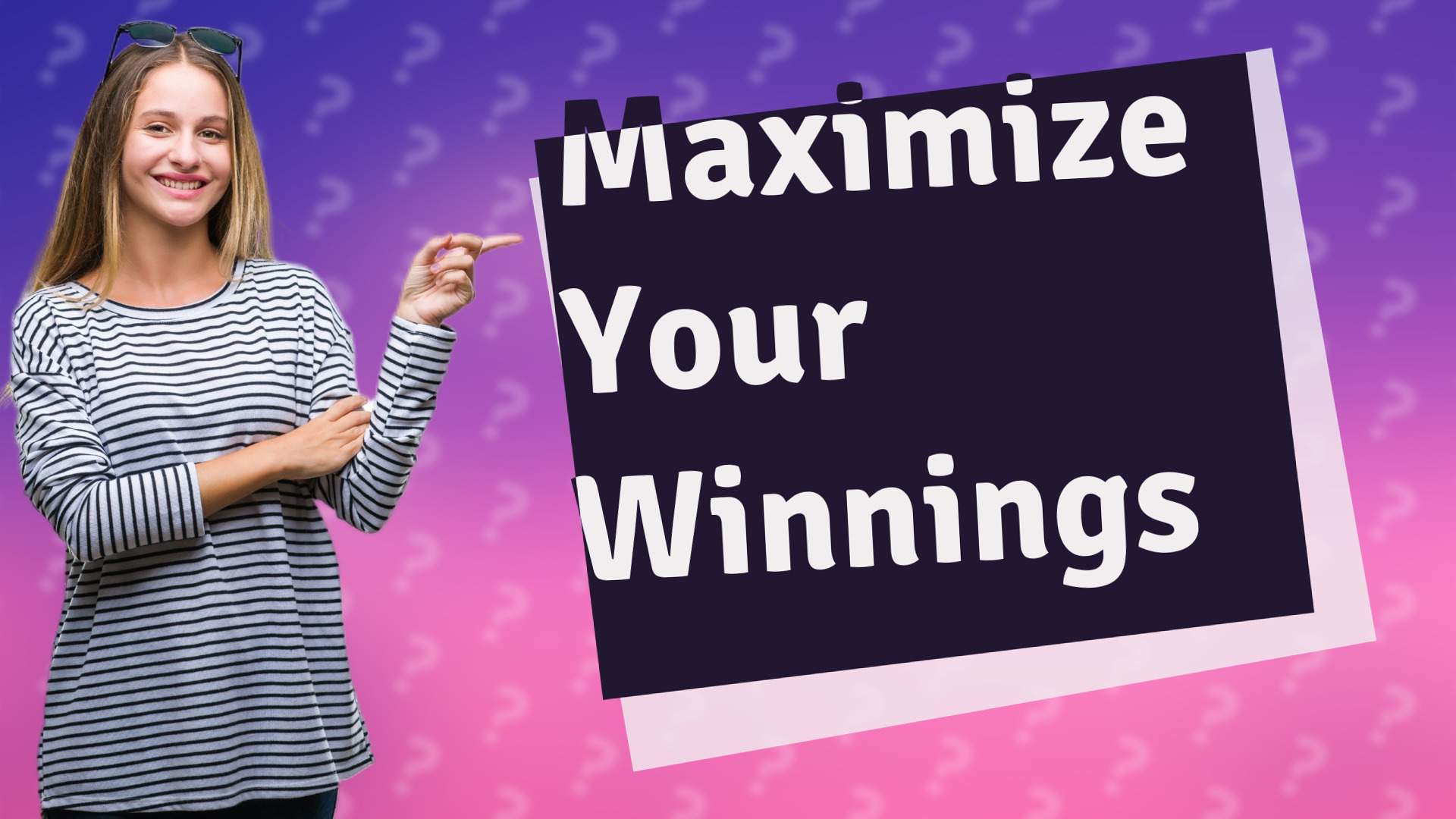 Maximize Your Winnings