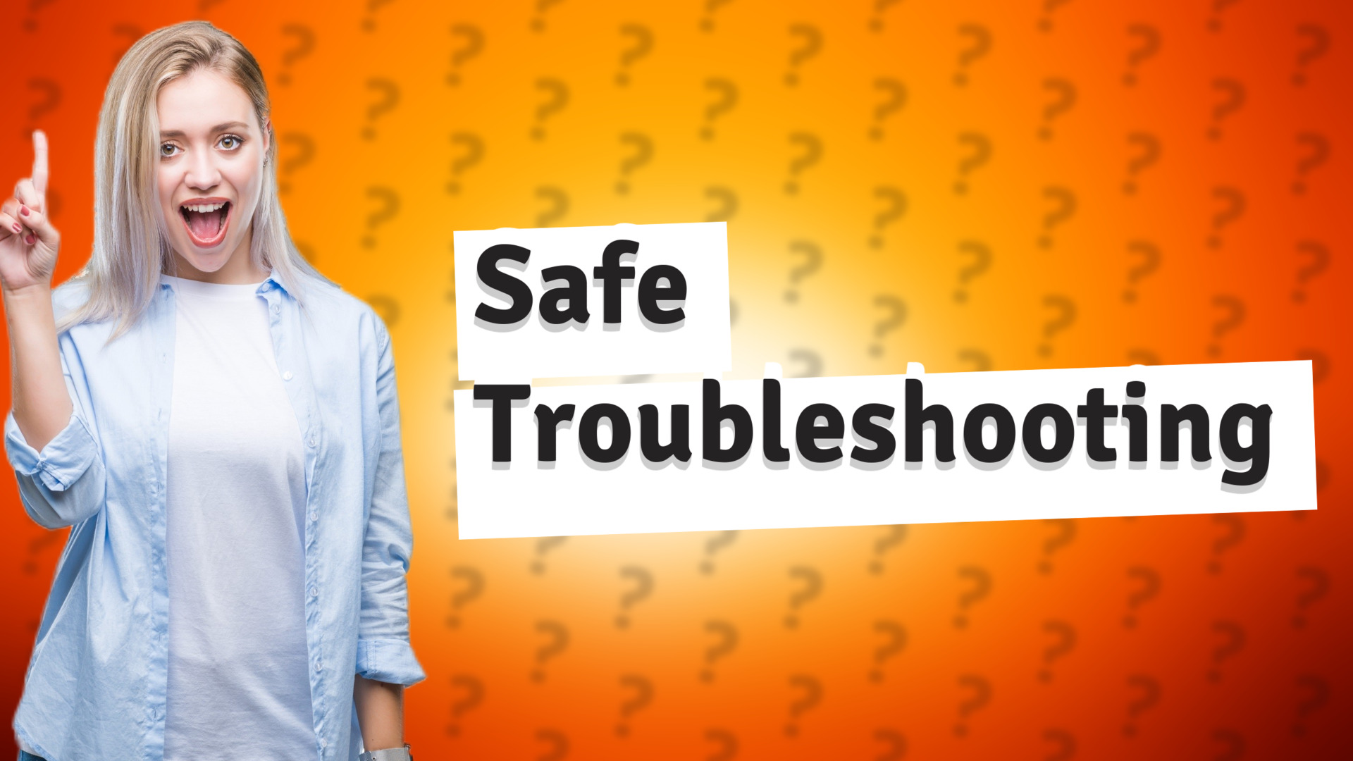 Safe Troubleshooting