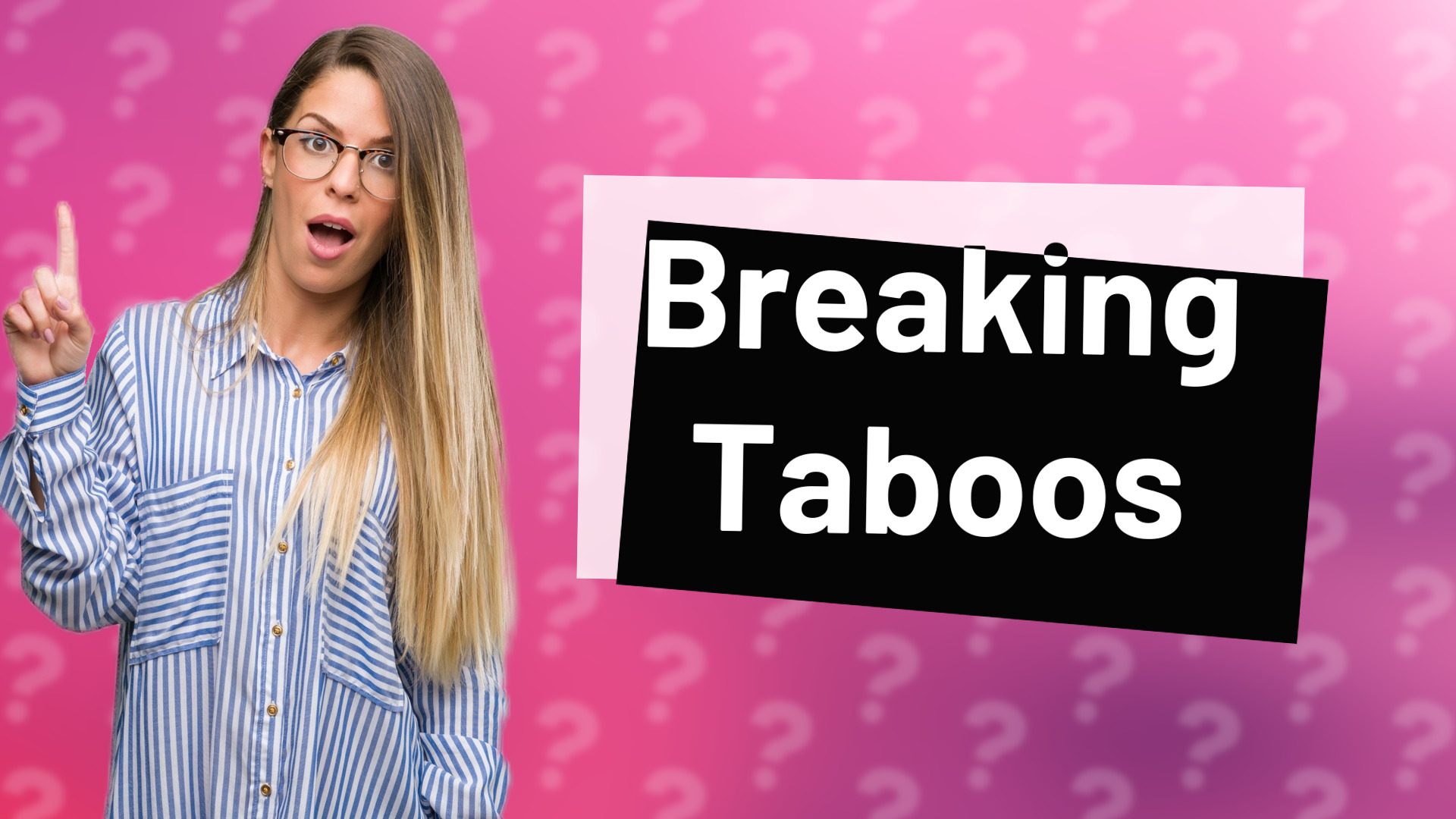 Breaking Taboos
