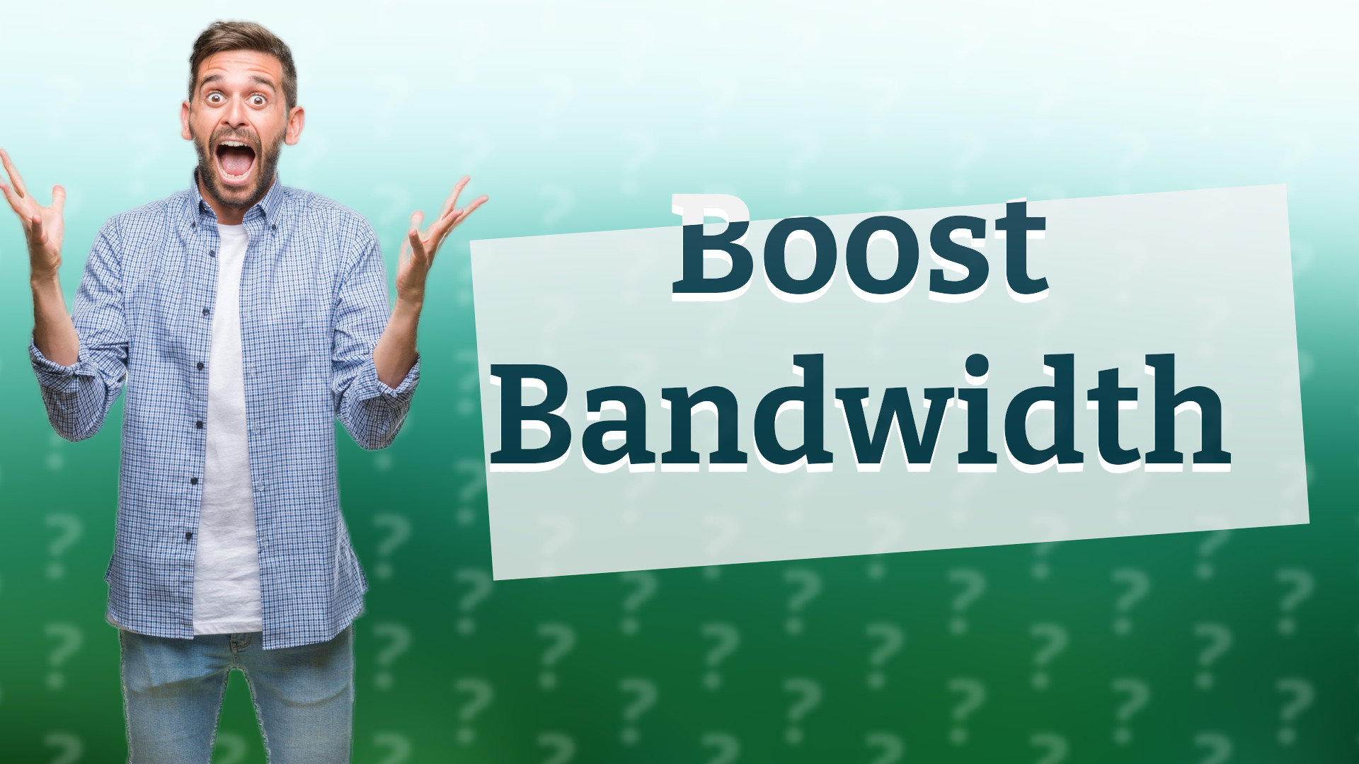 Boost Bandwidth