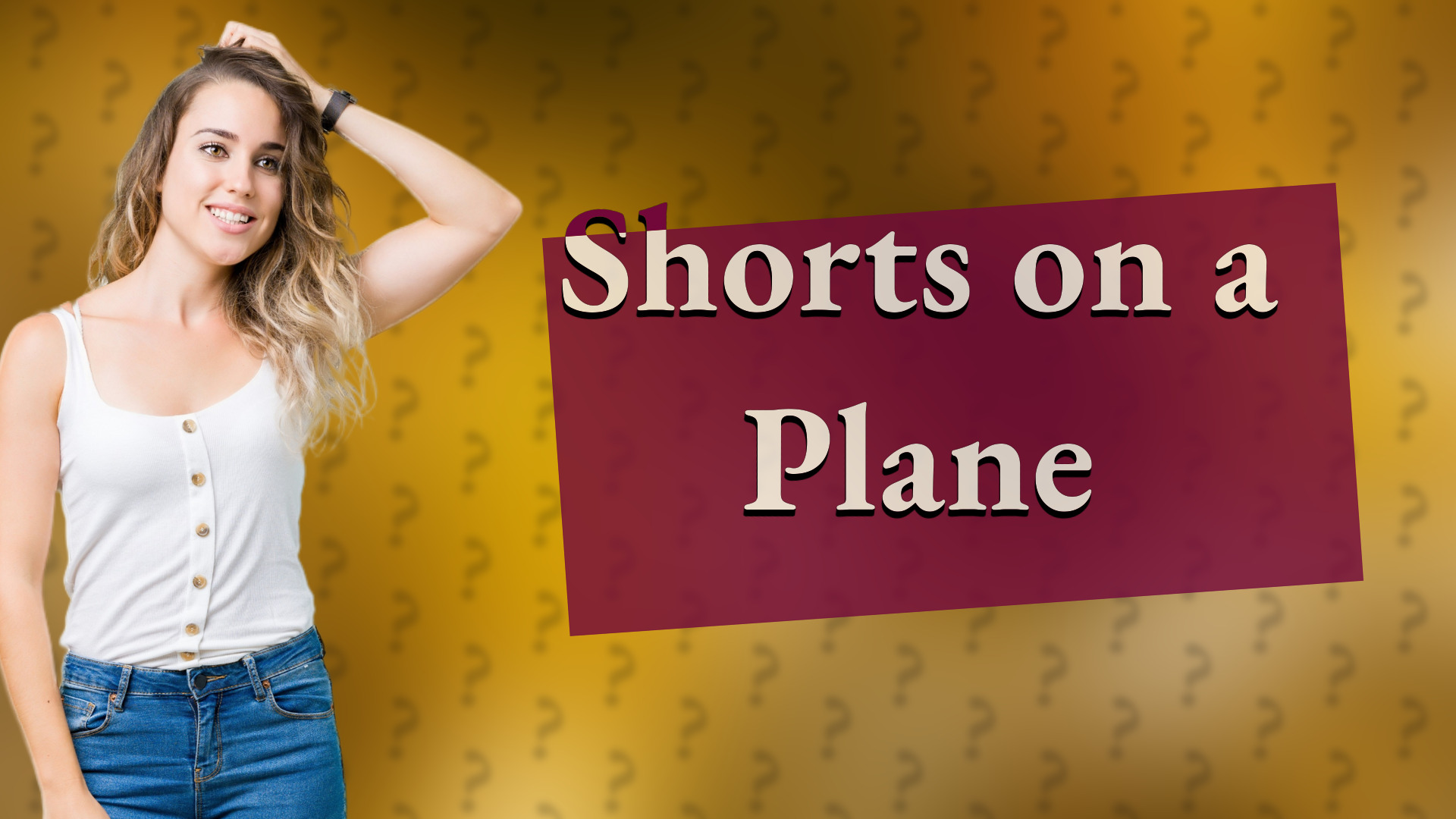 Shorts on a Plane