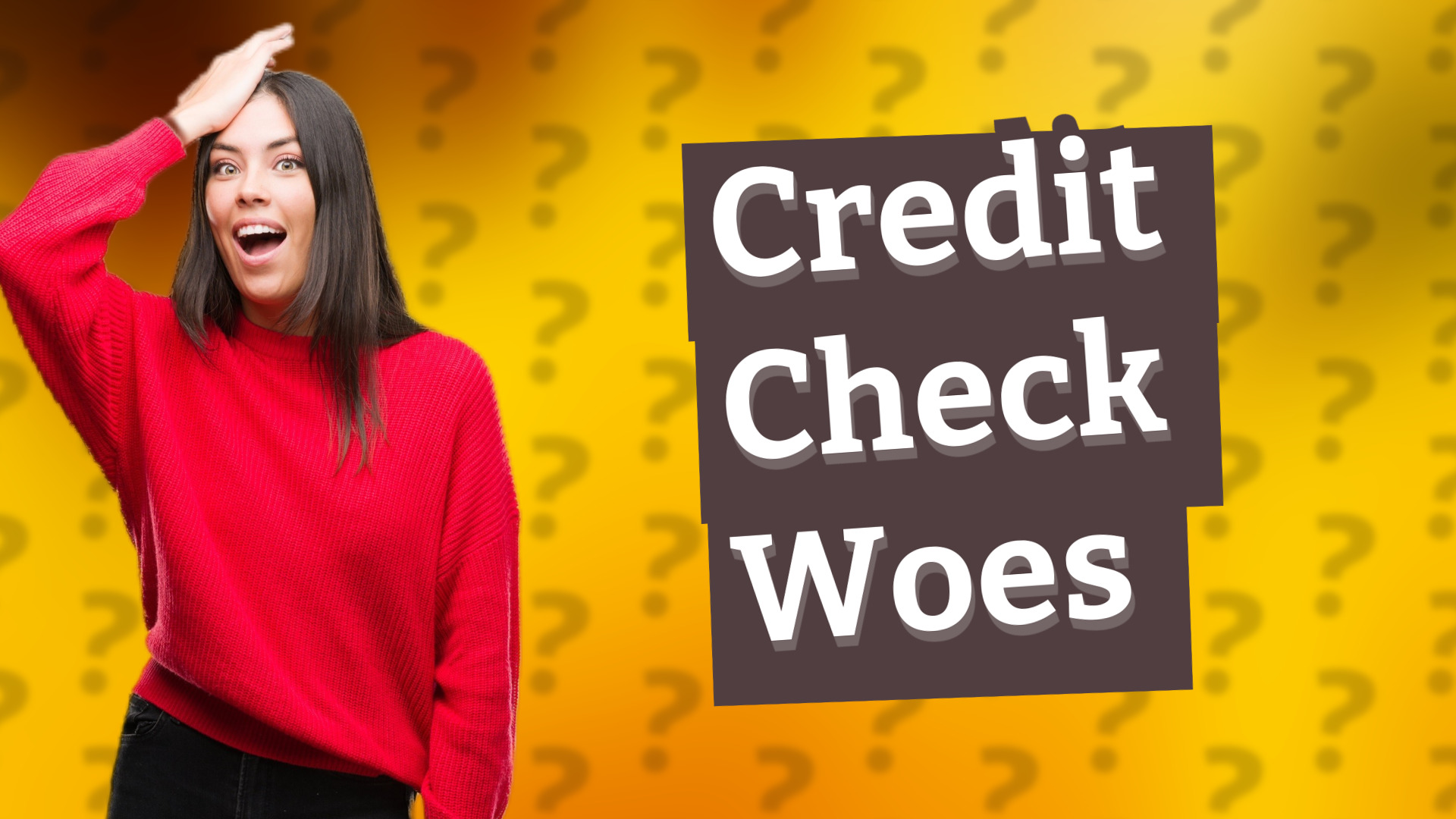 Credit Check Woes
