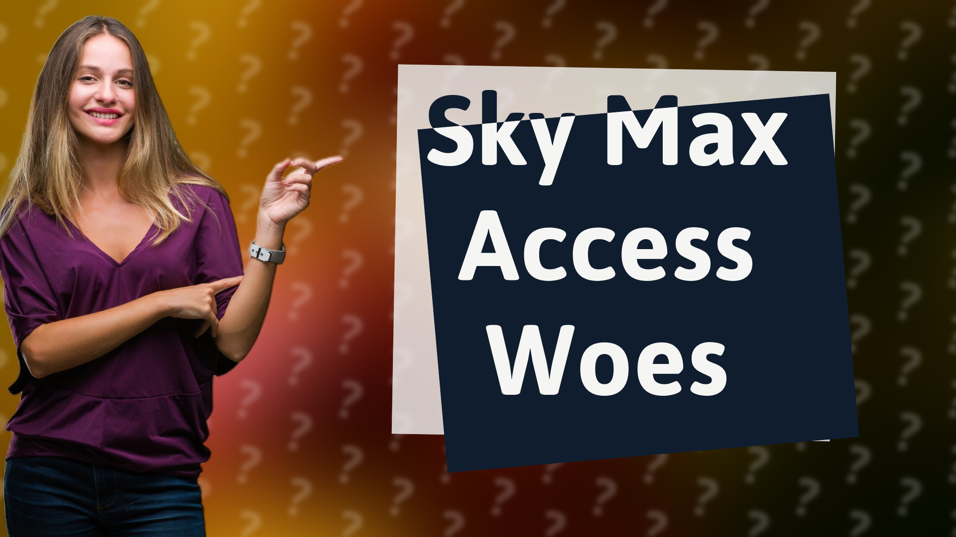 Sky Max Access Woes