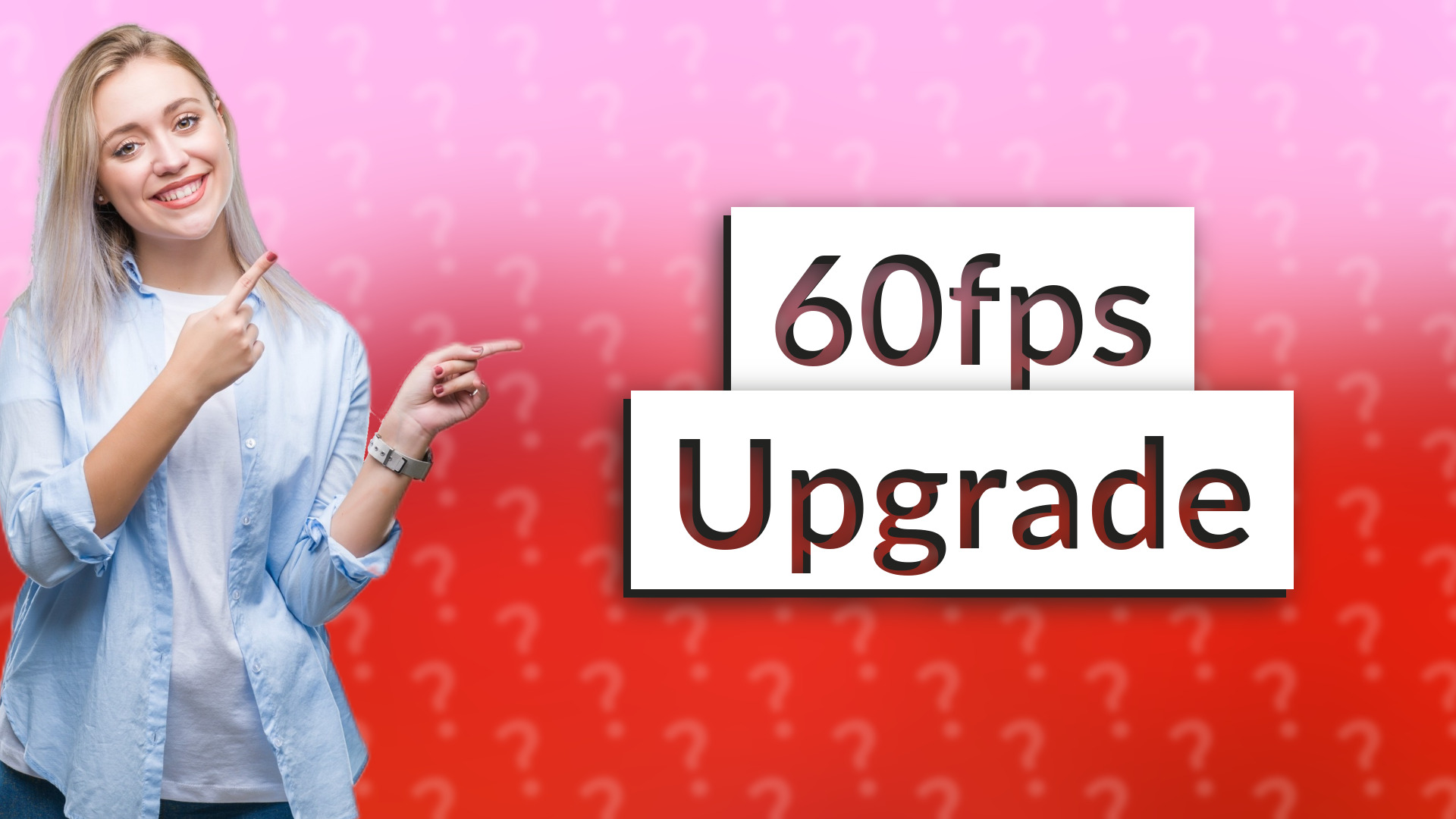 60fps Upgrade