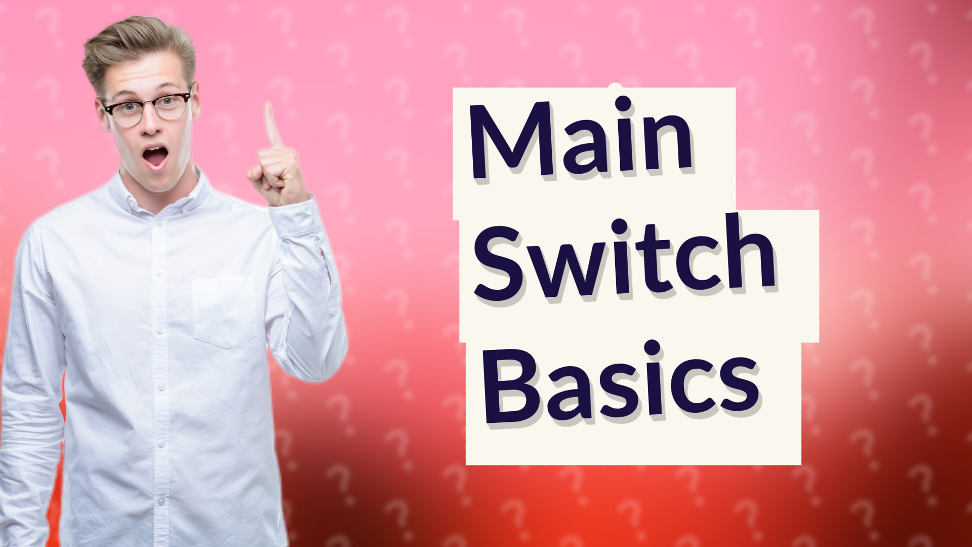 Main Switch Basics