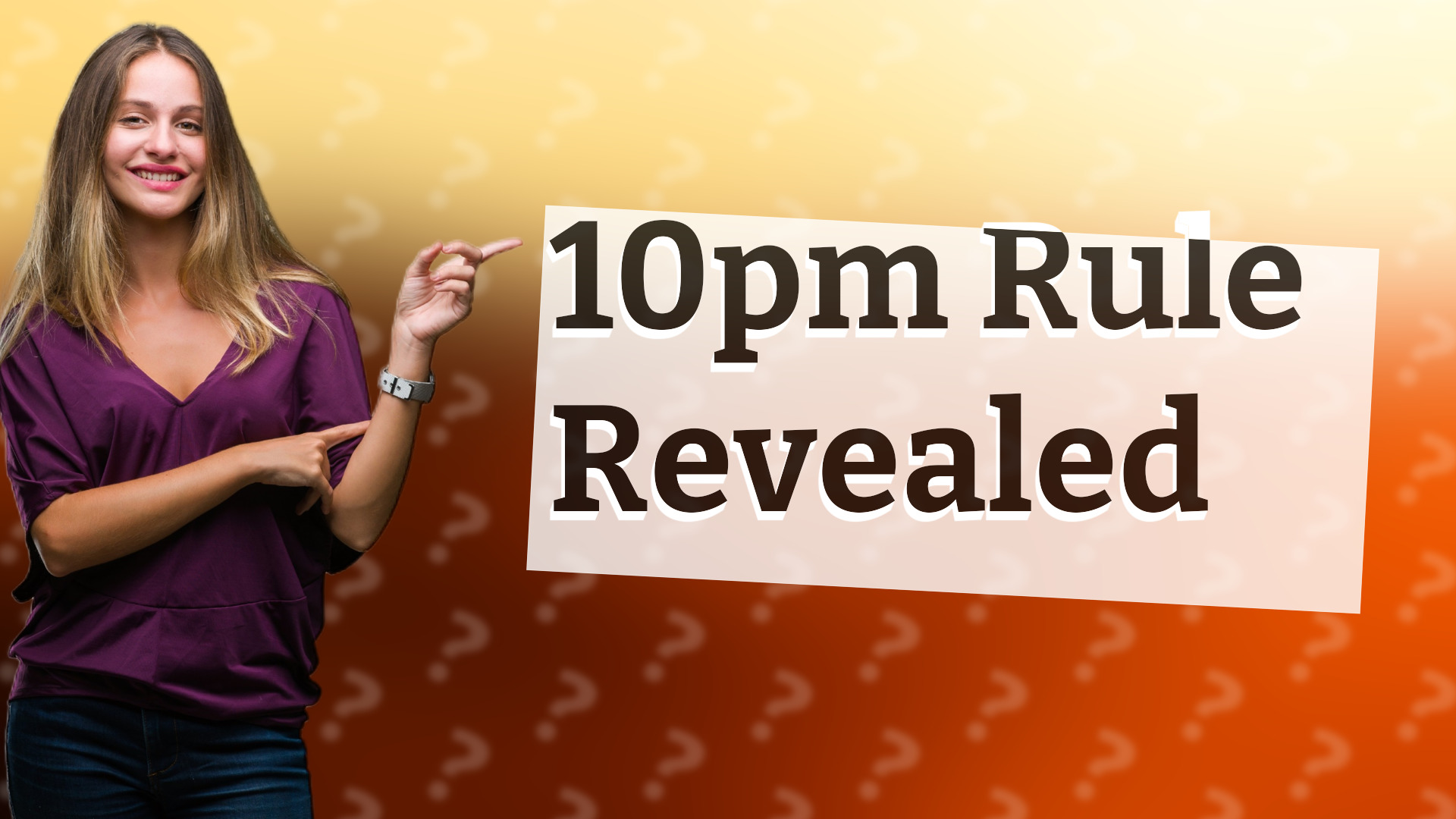 10pm Rule Revealed