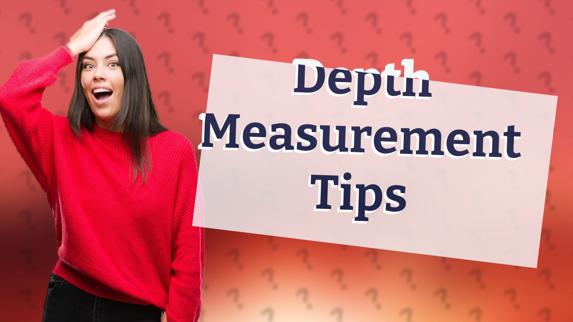 Depth Measurement Tips