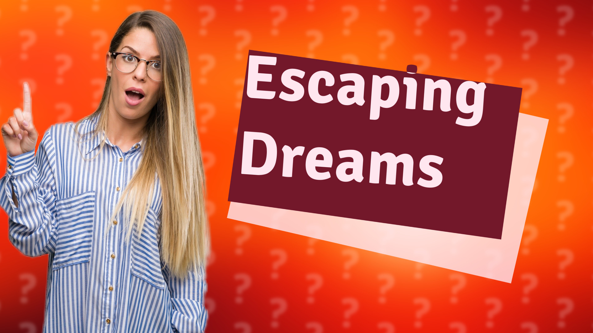 Escaping Dreams