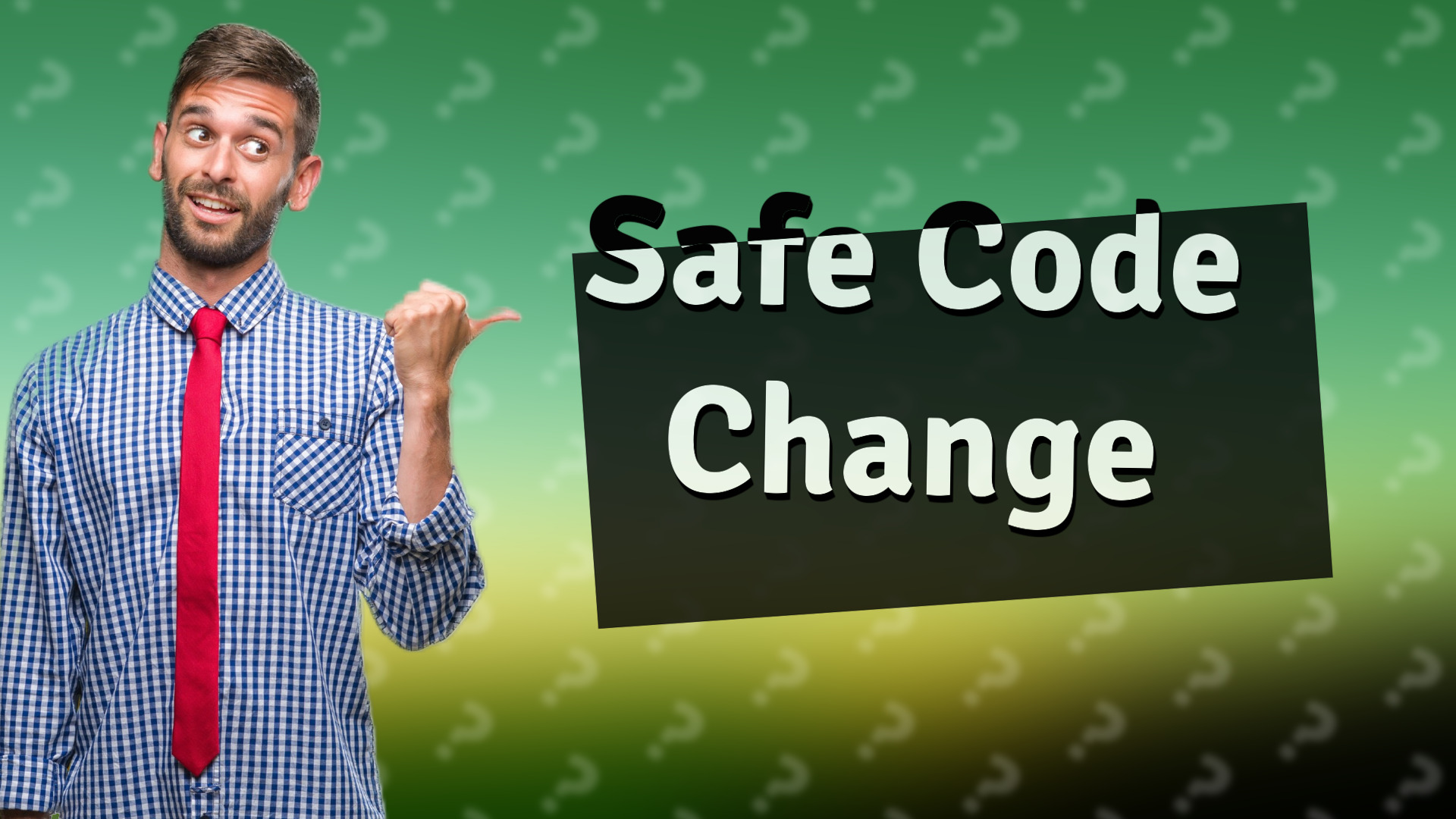 Safe Code Change