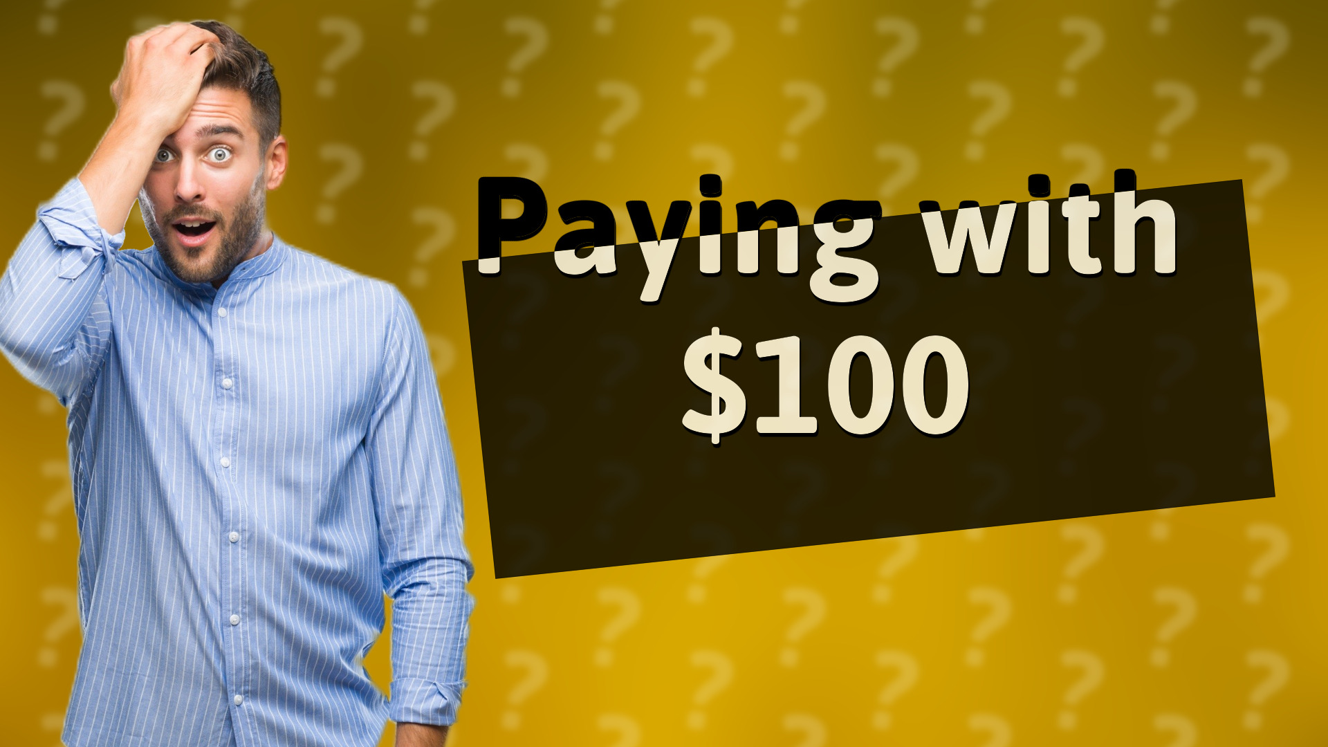 Paying with $100