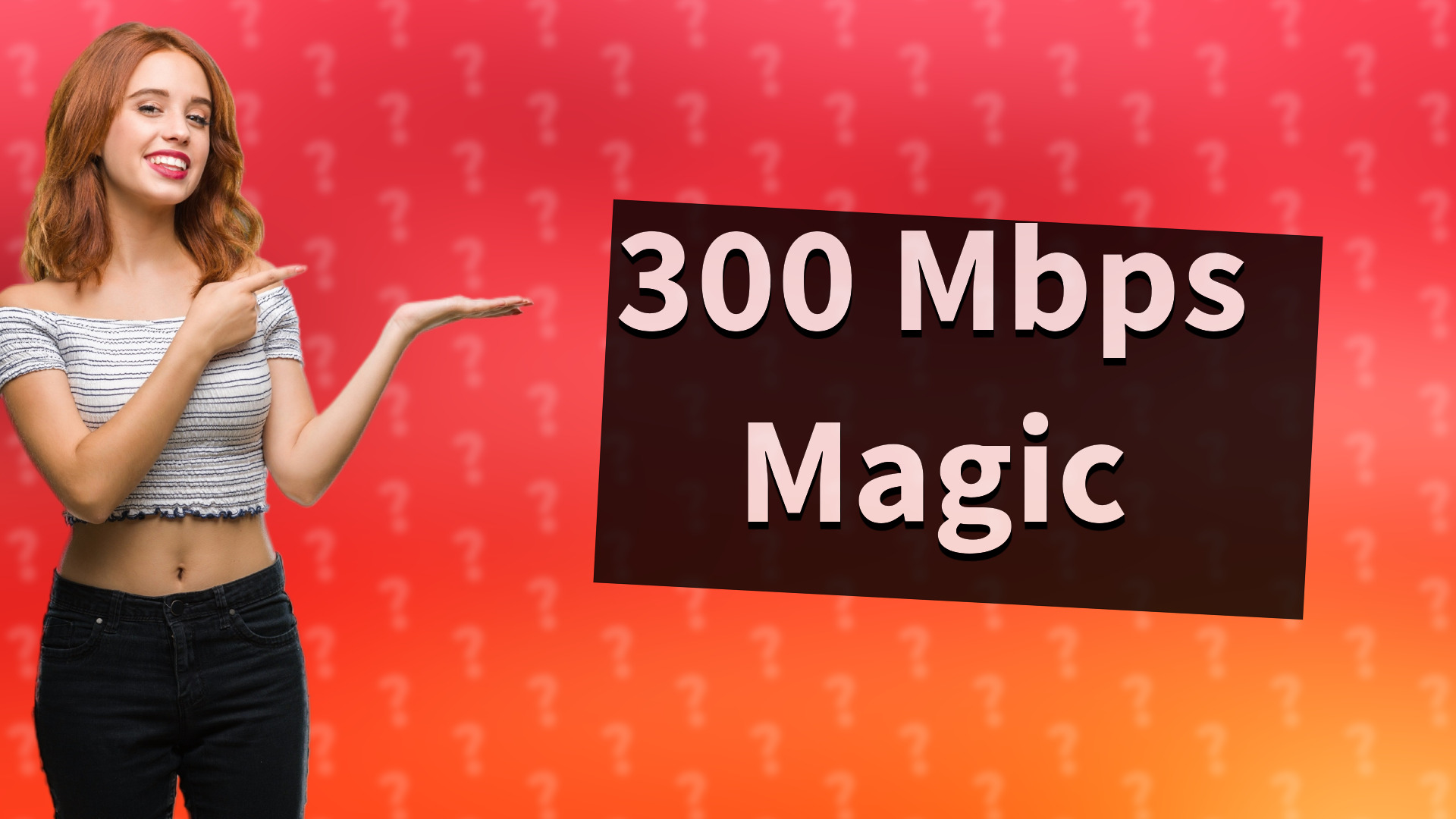 300 Mbps Magic