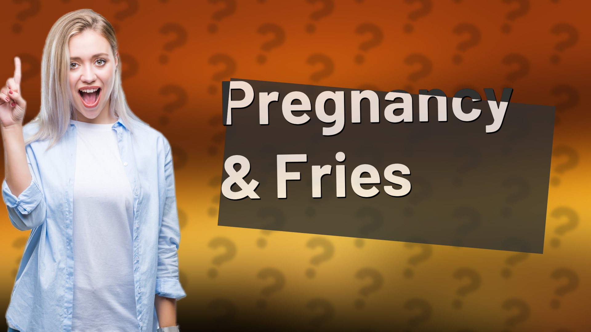 Pregnancy & Fries