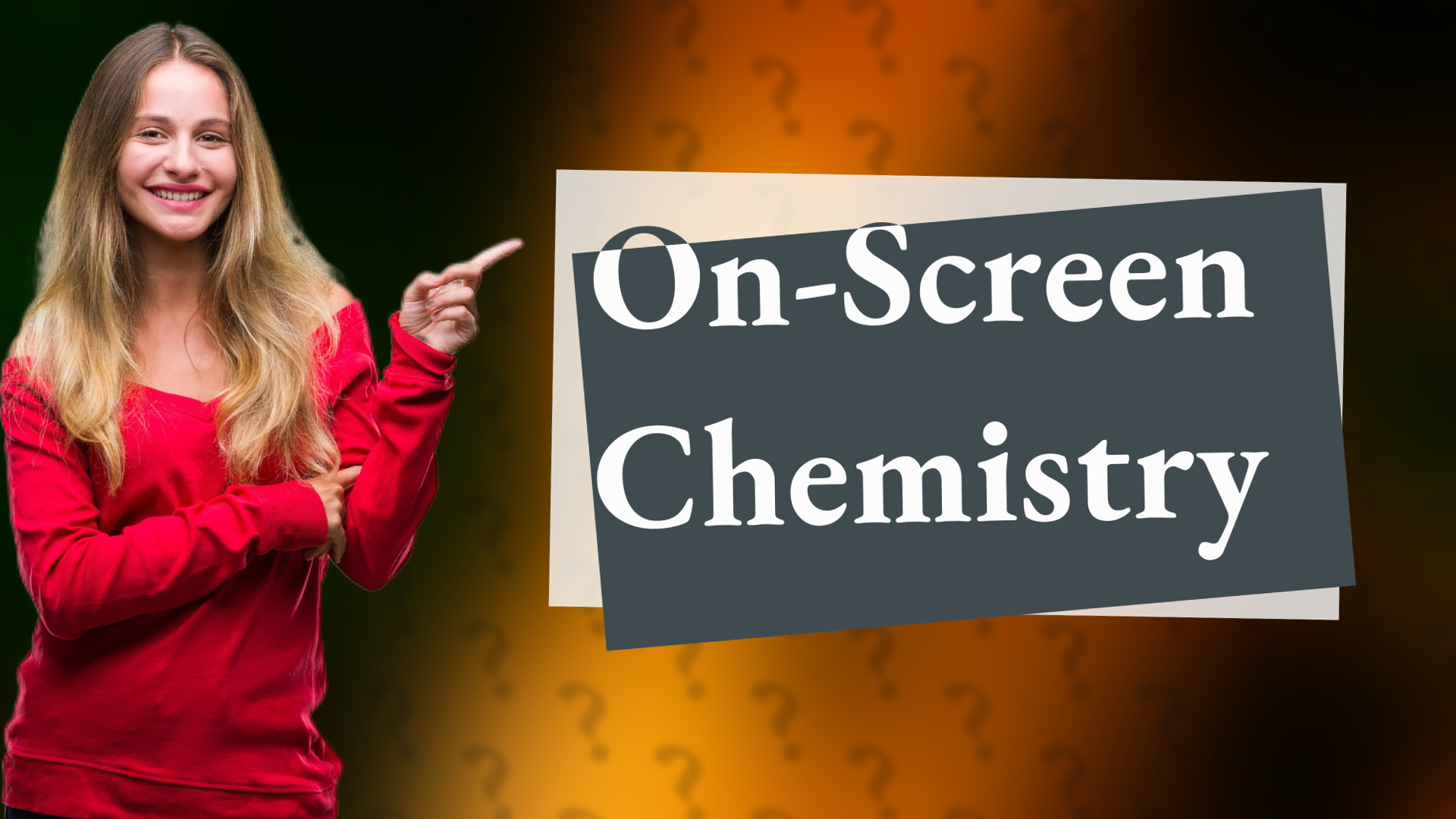 On-Screen Chemistry