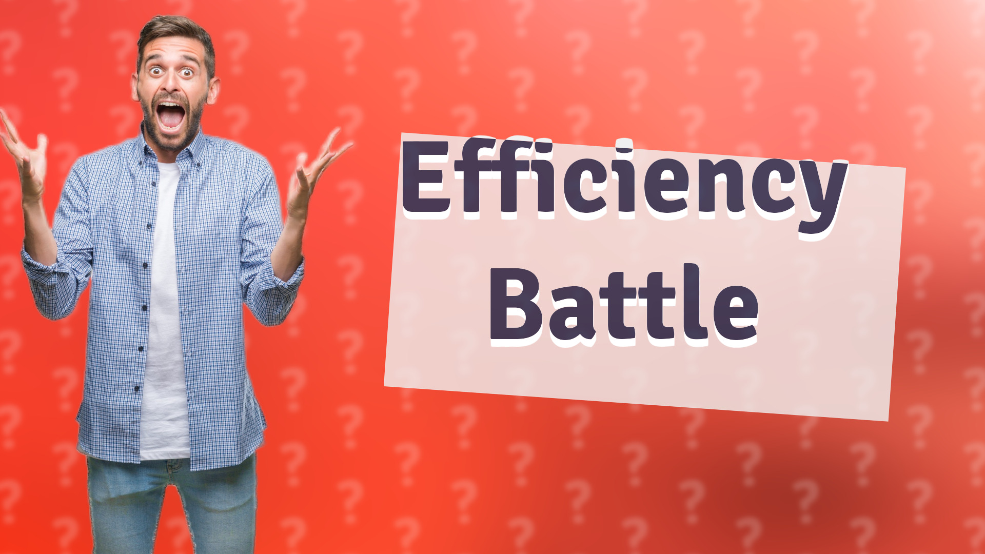 Efficiency Battle