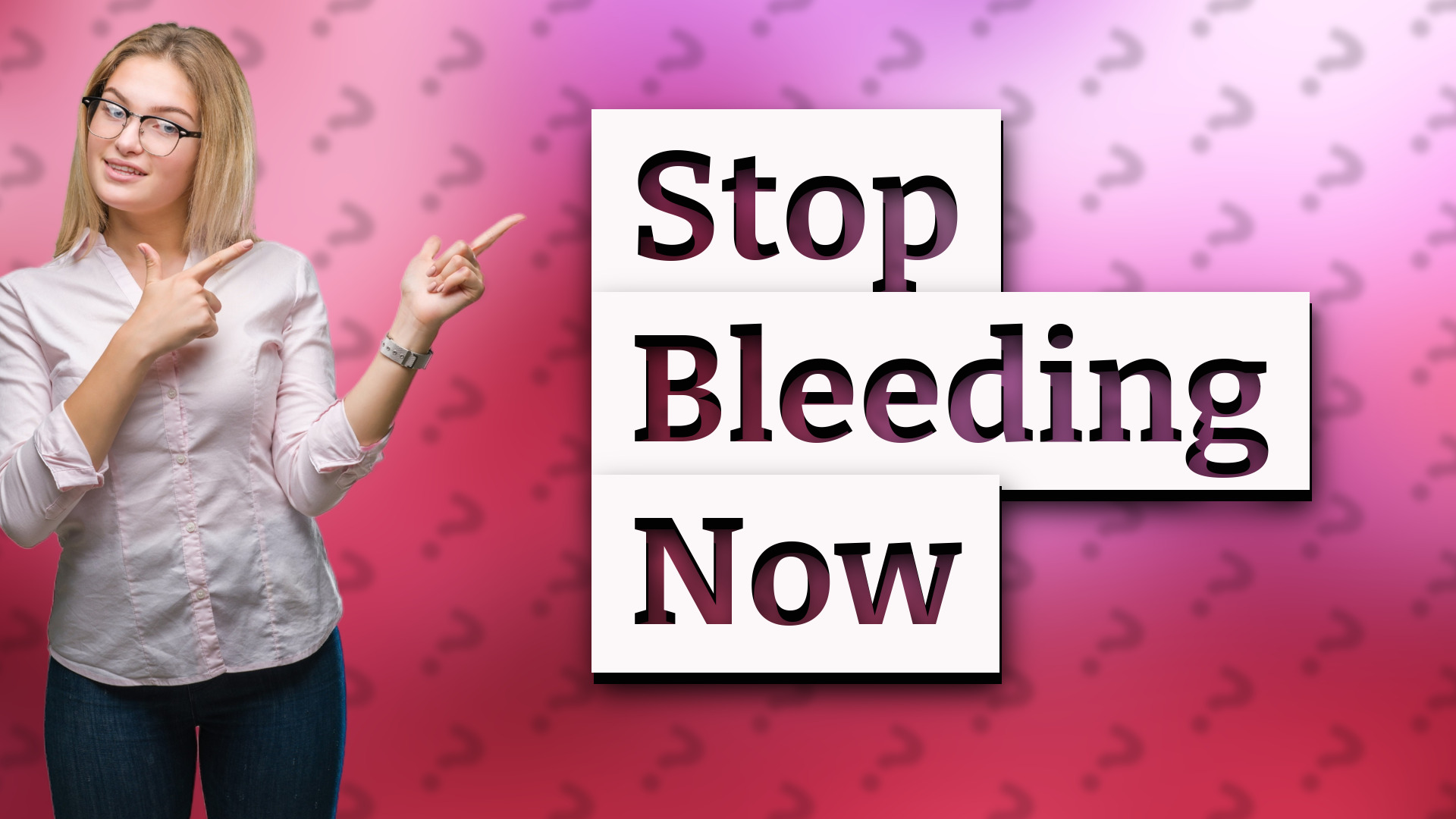 Stop Bleeding Now