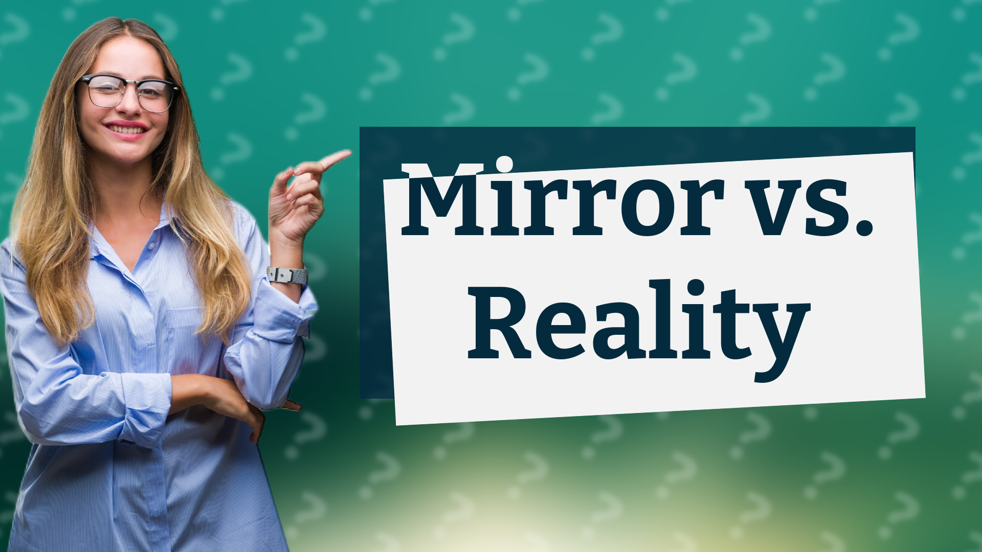 Mirror vs. Reality