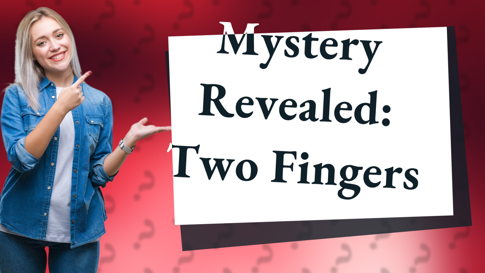 Mystery Revealed: Two Fingers