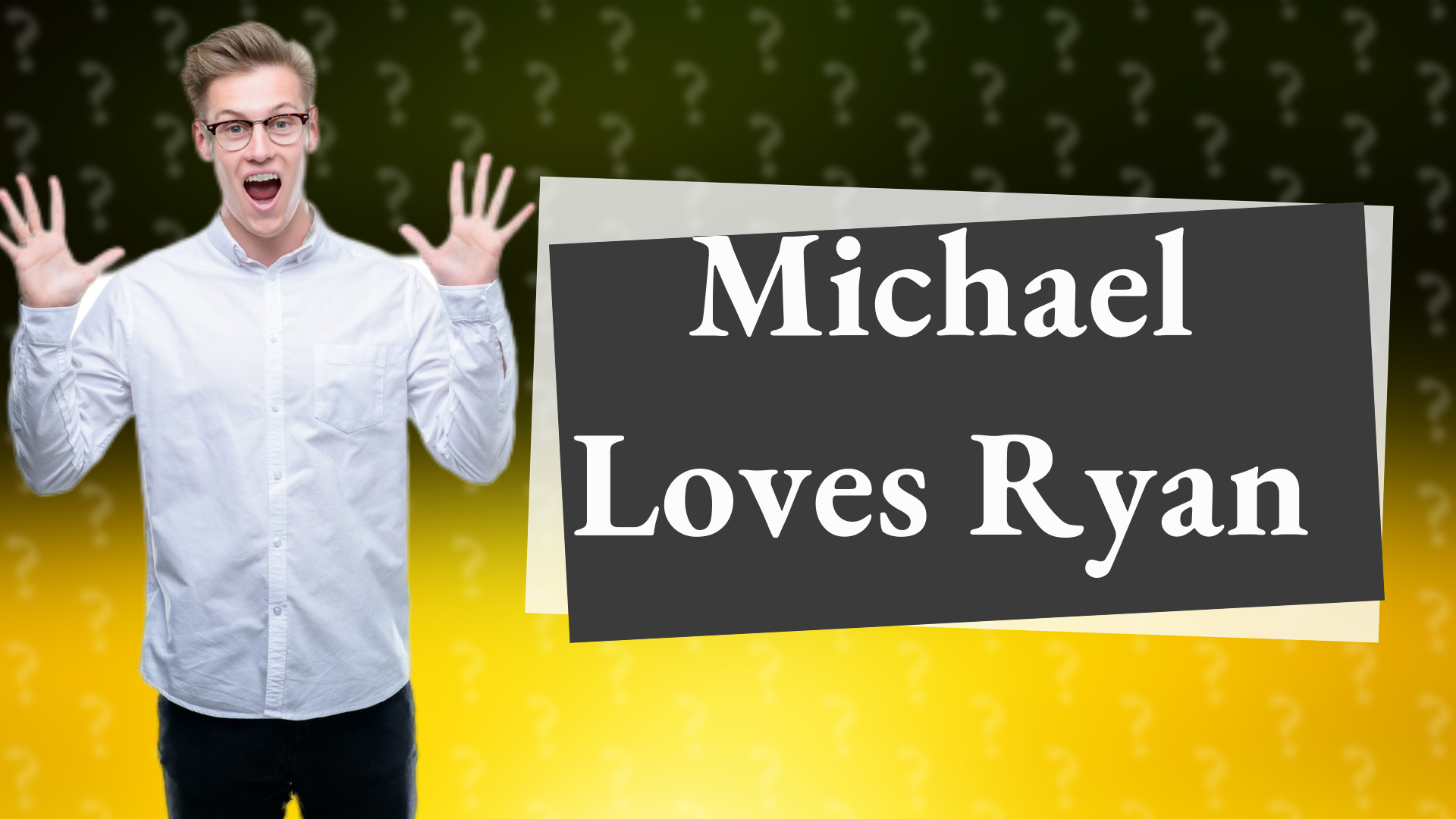 Michael Loves Ryan