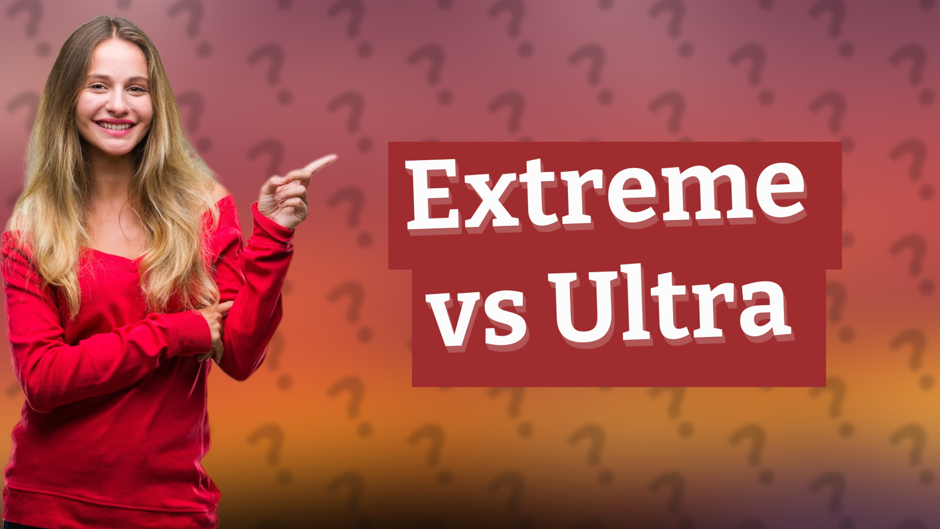 Extreme vs Ultra