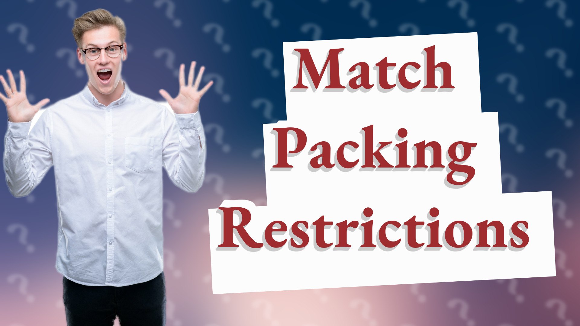 Match Packing Restrictions