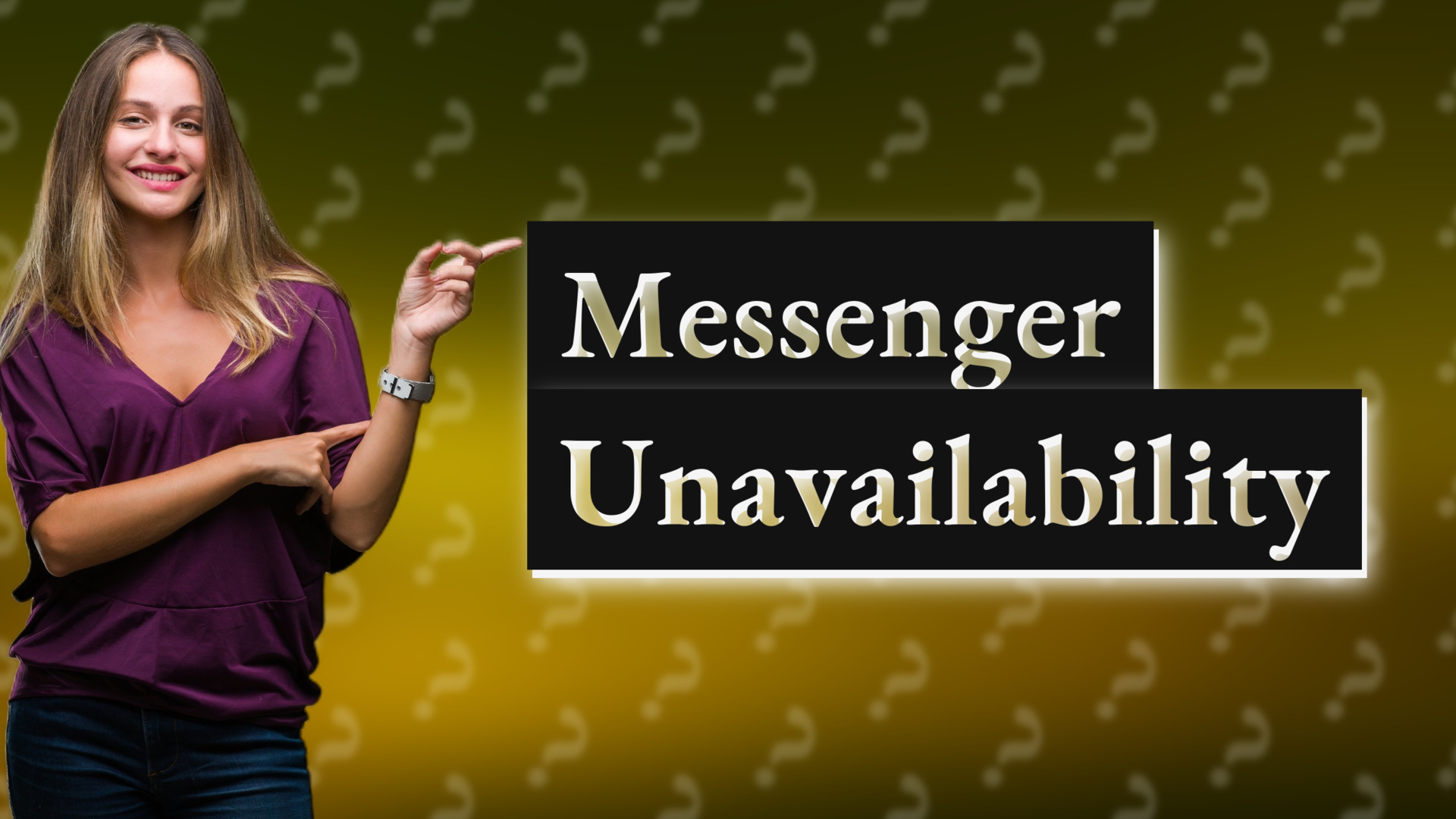 Messenger Unavailability