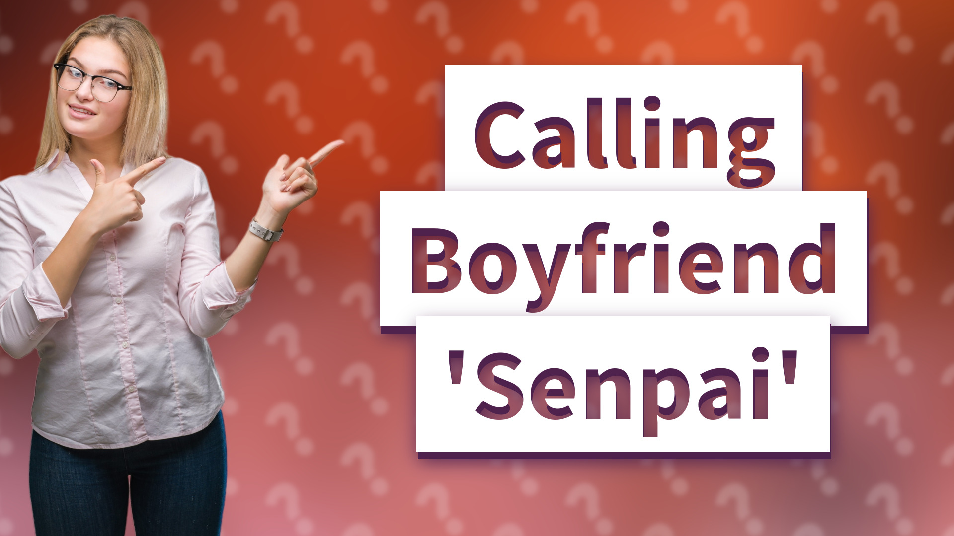 Calling Boyfriend 'Senpai'