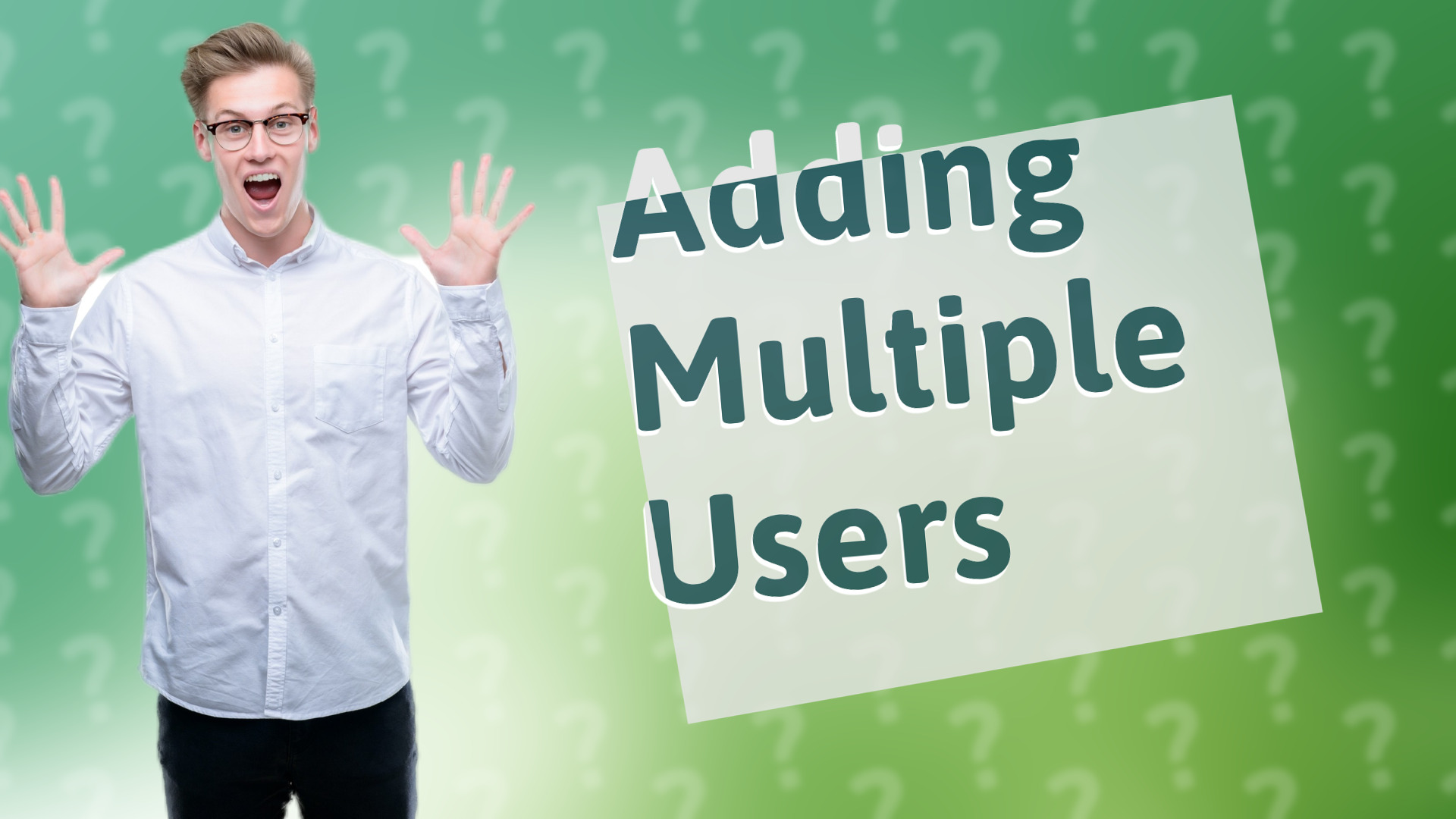 Adding Multiple Users
