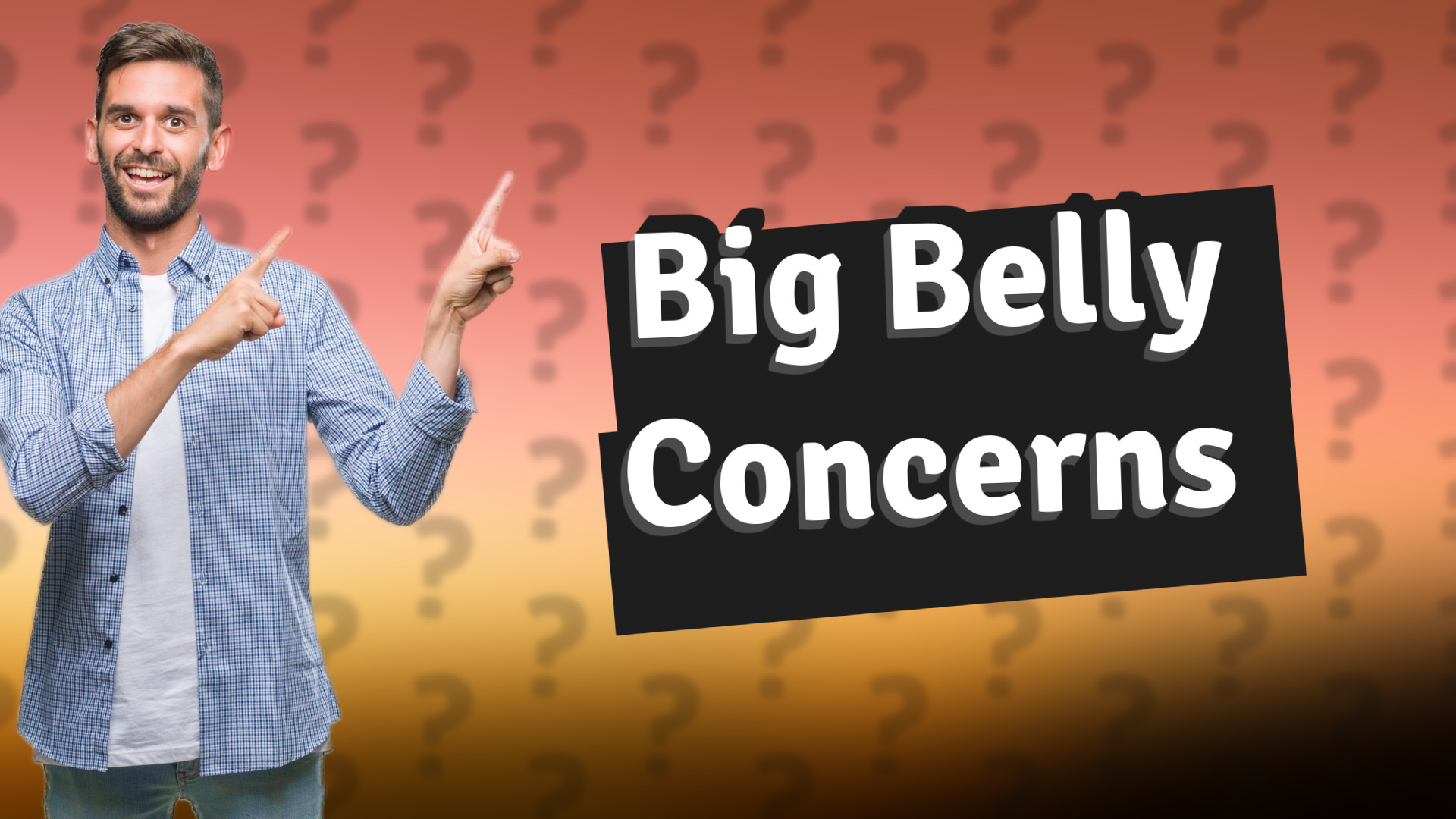 Big Belly Concerns