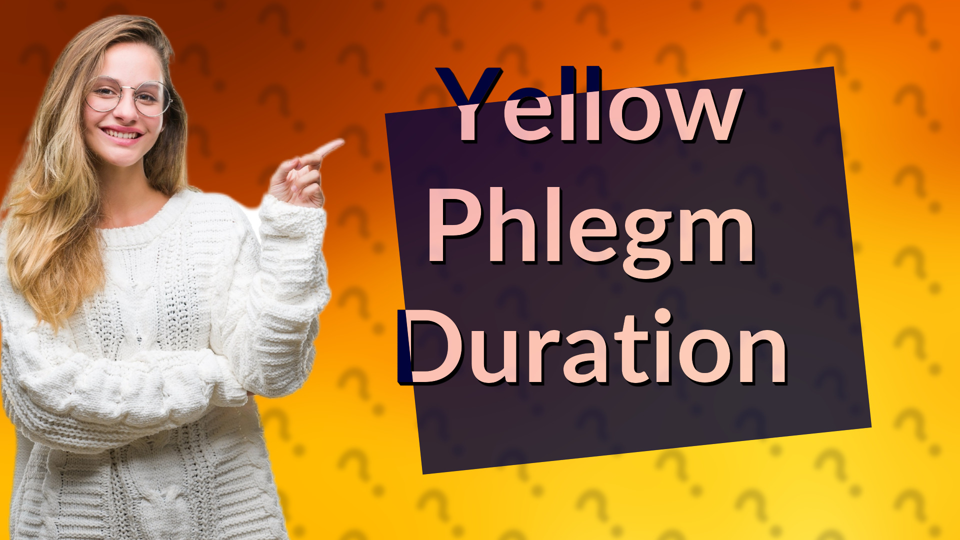 Yellow Phlegm Duration