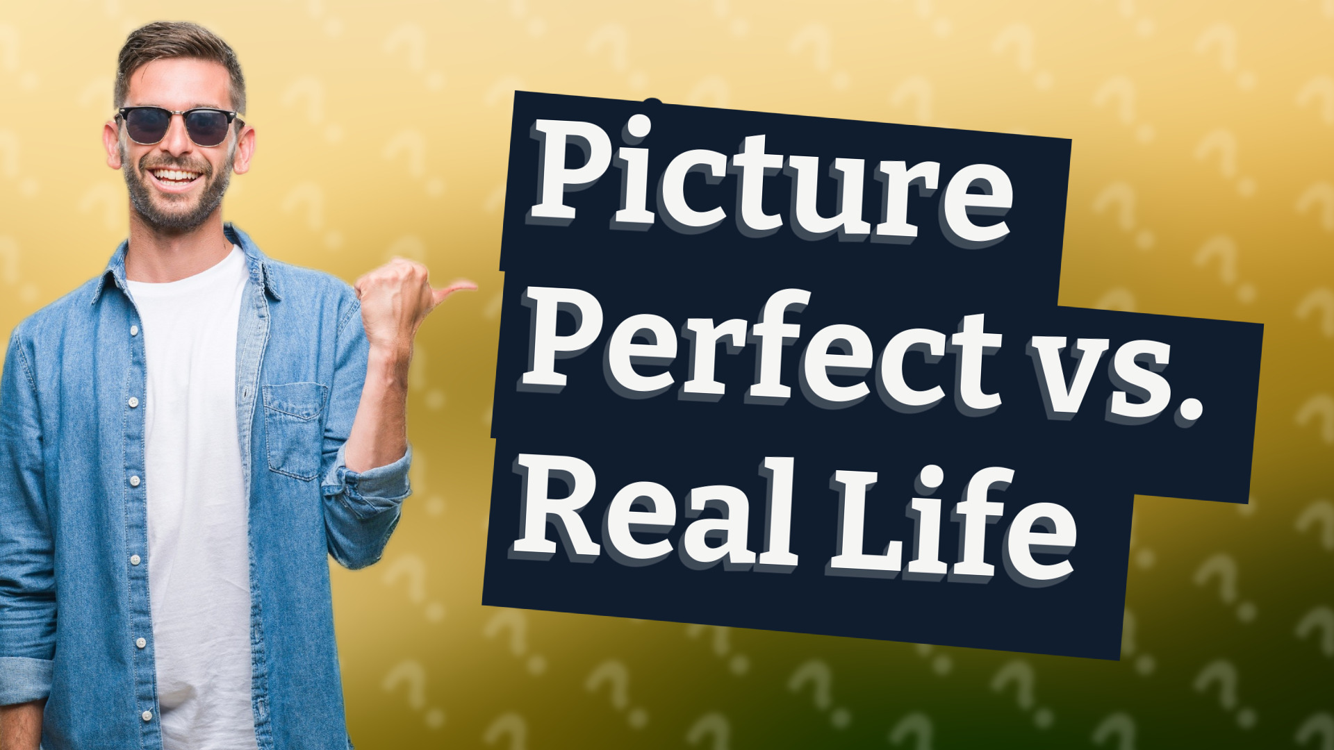 Picture Perfect vs. Real Life