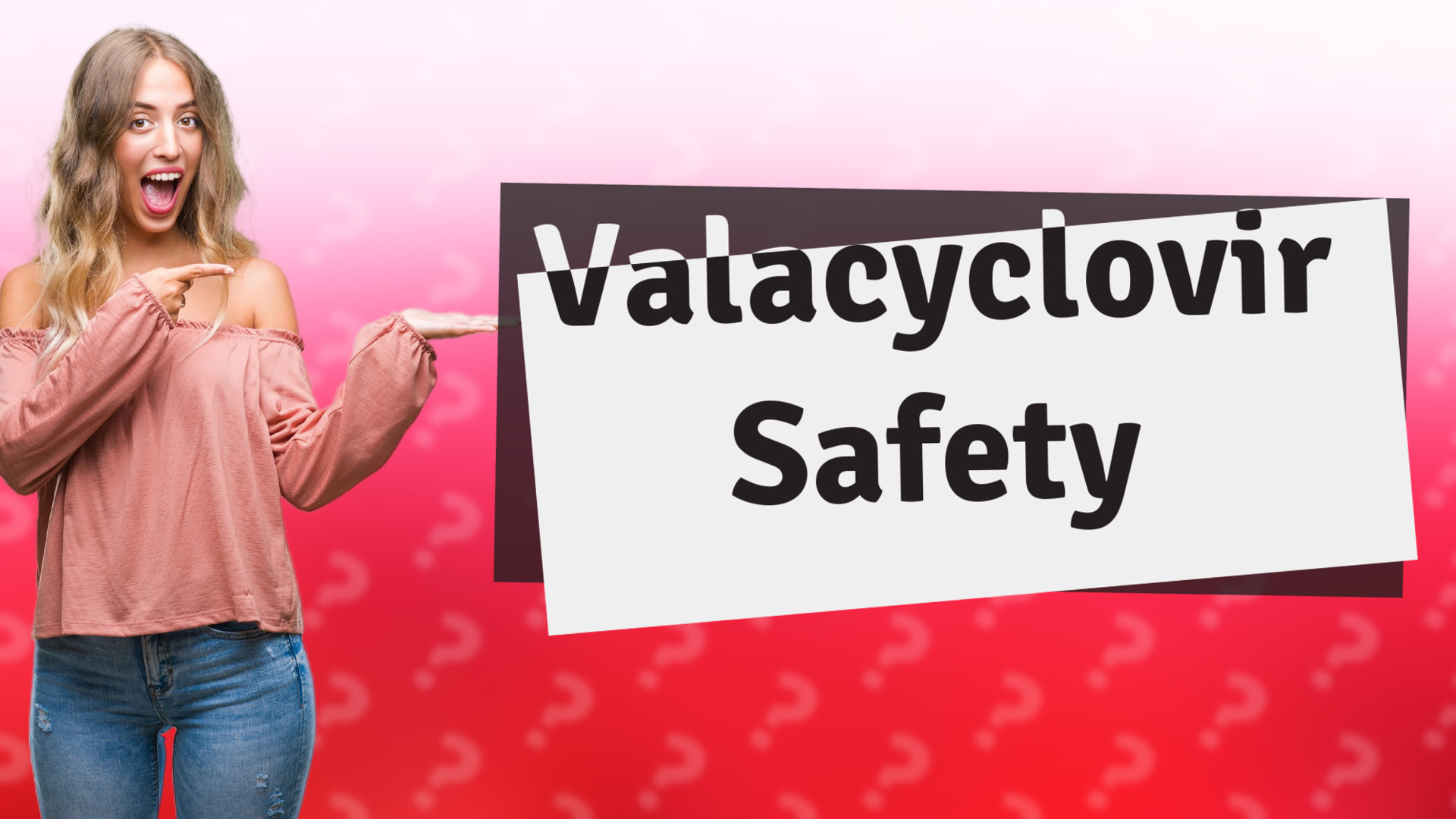 Valacyclovir Safety