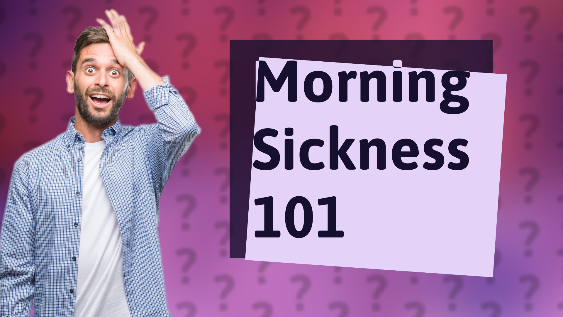 Morning Sickness 101