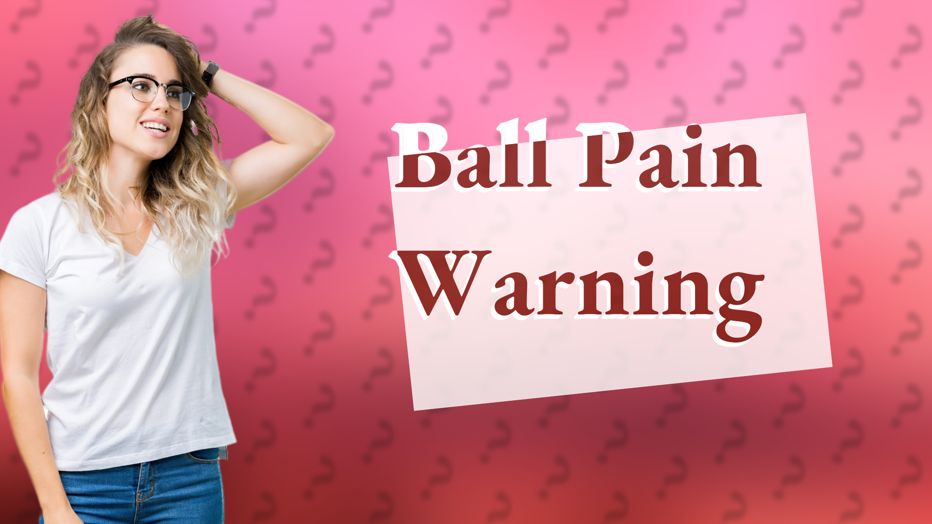 Ball Pain Warning