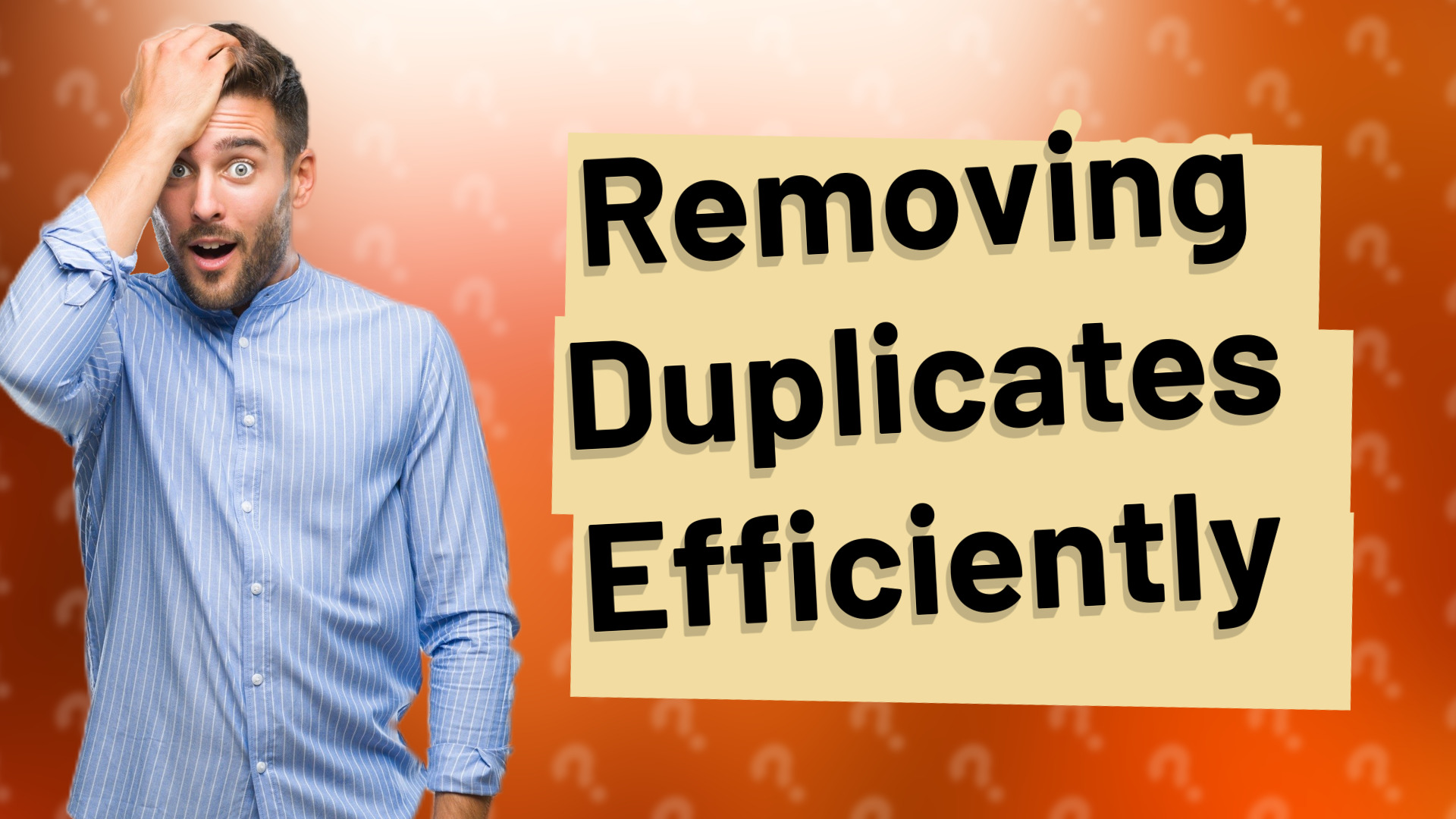 Removing Duplicates Efficiently