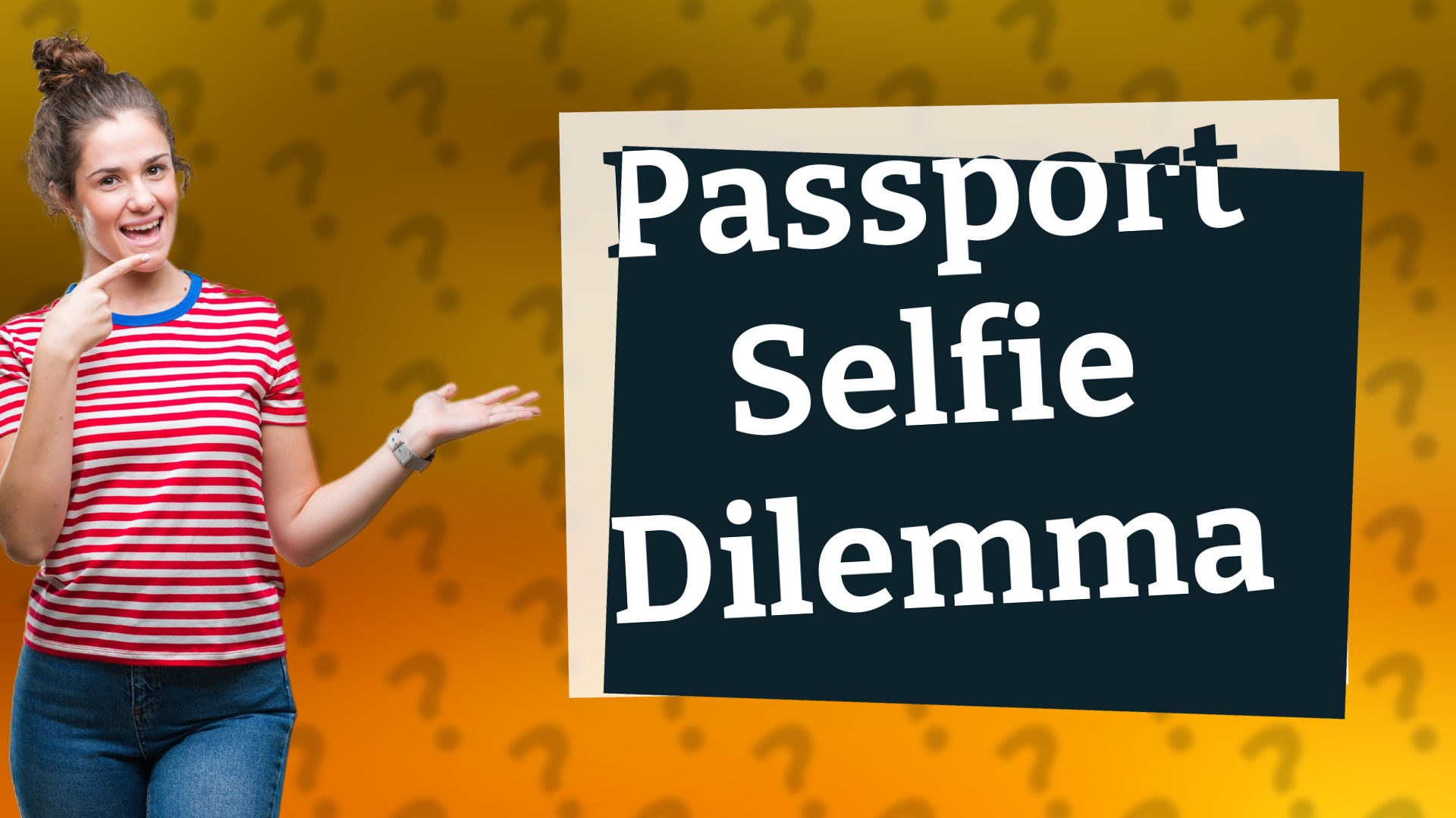 Passport Selfie Dilemma
