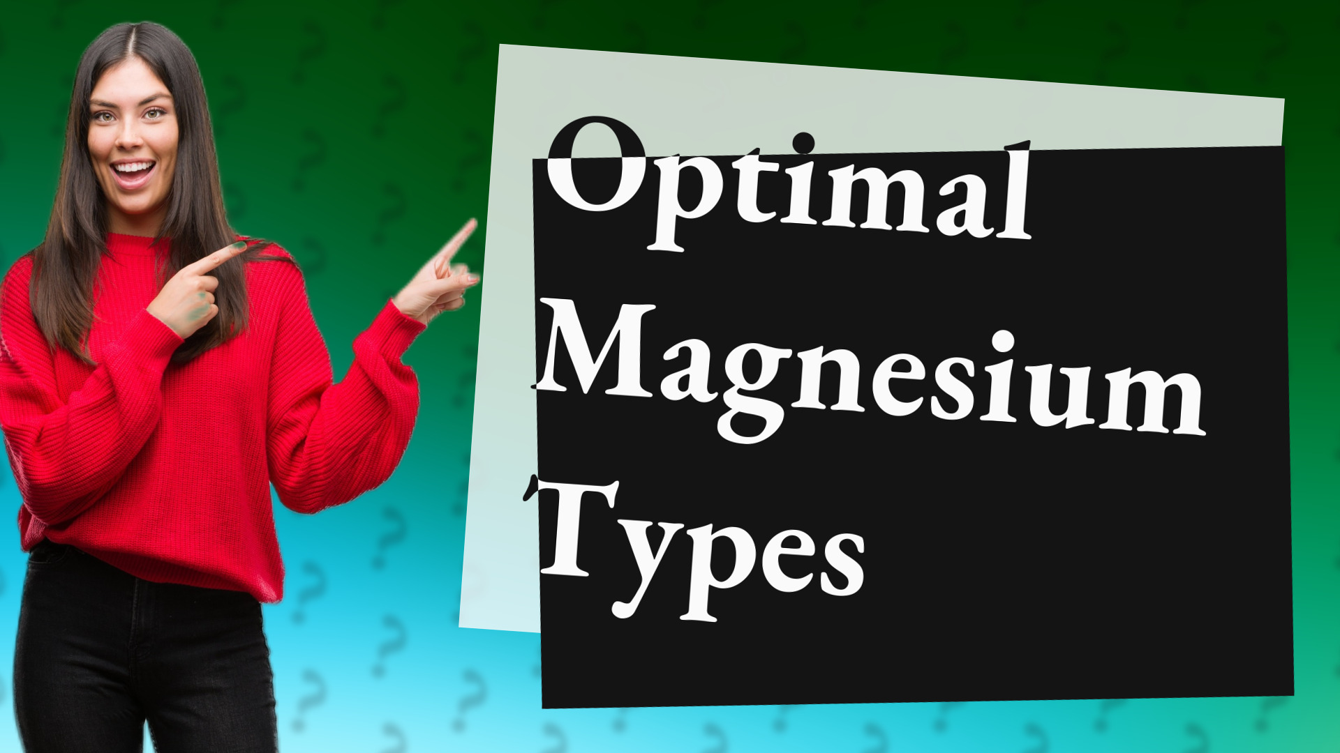 Optimal Magnesium Types